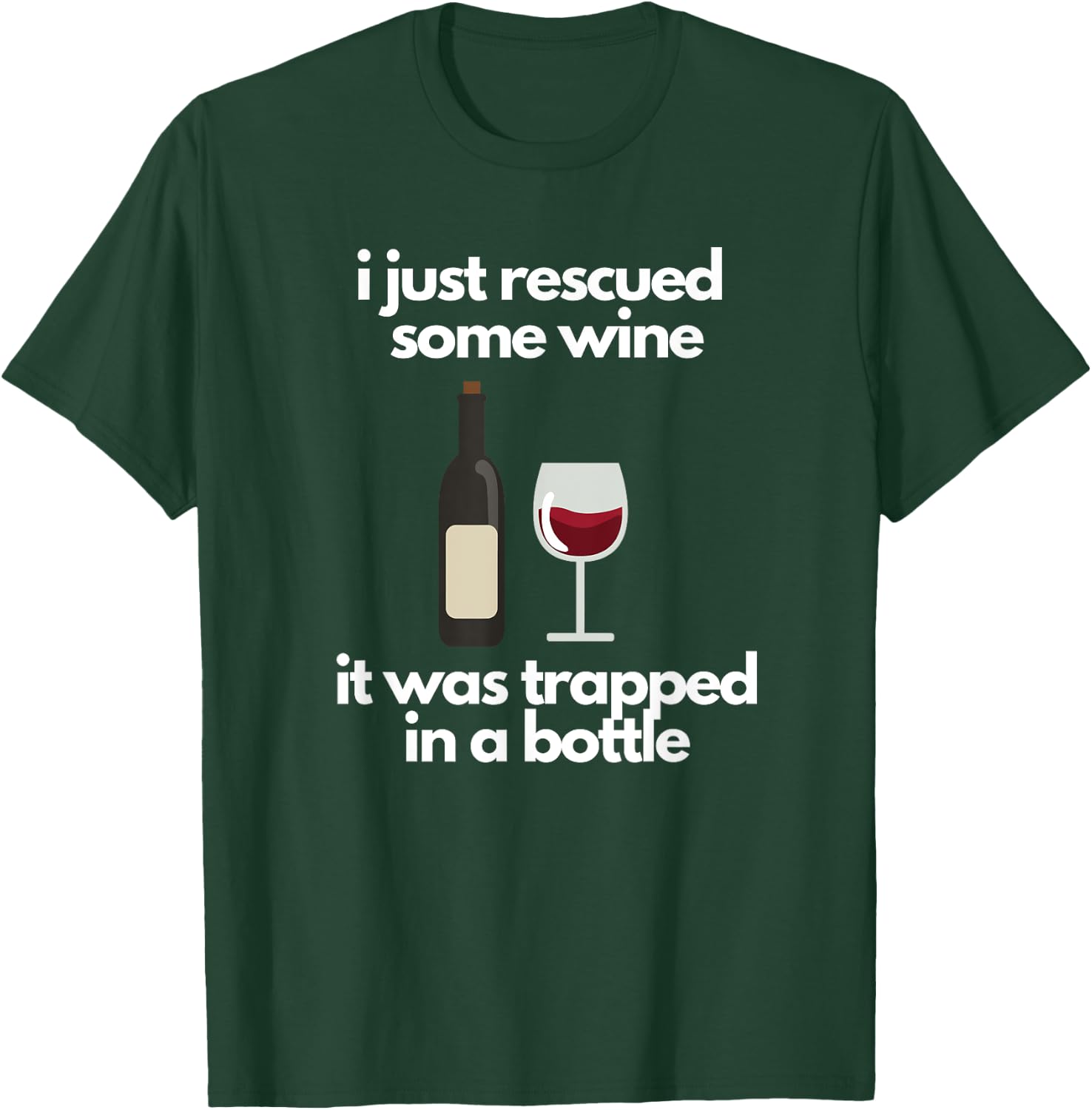 I Just Rescued Some Wine It Was Trapped In A Bottle T-Shirt - T-Shirt | Forest