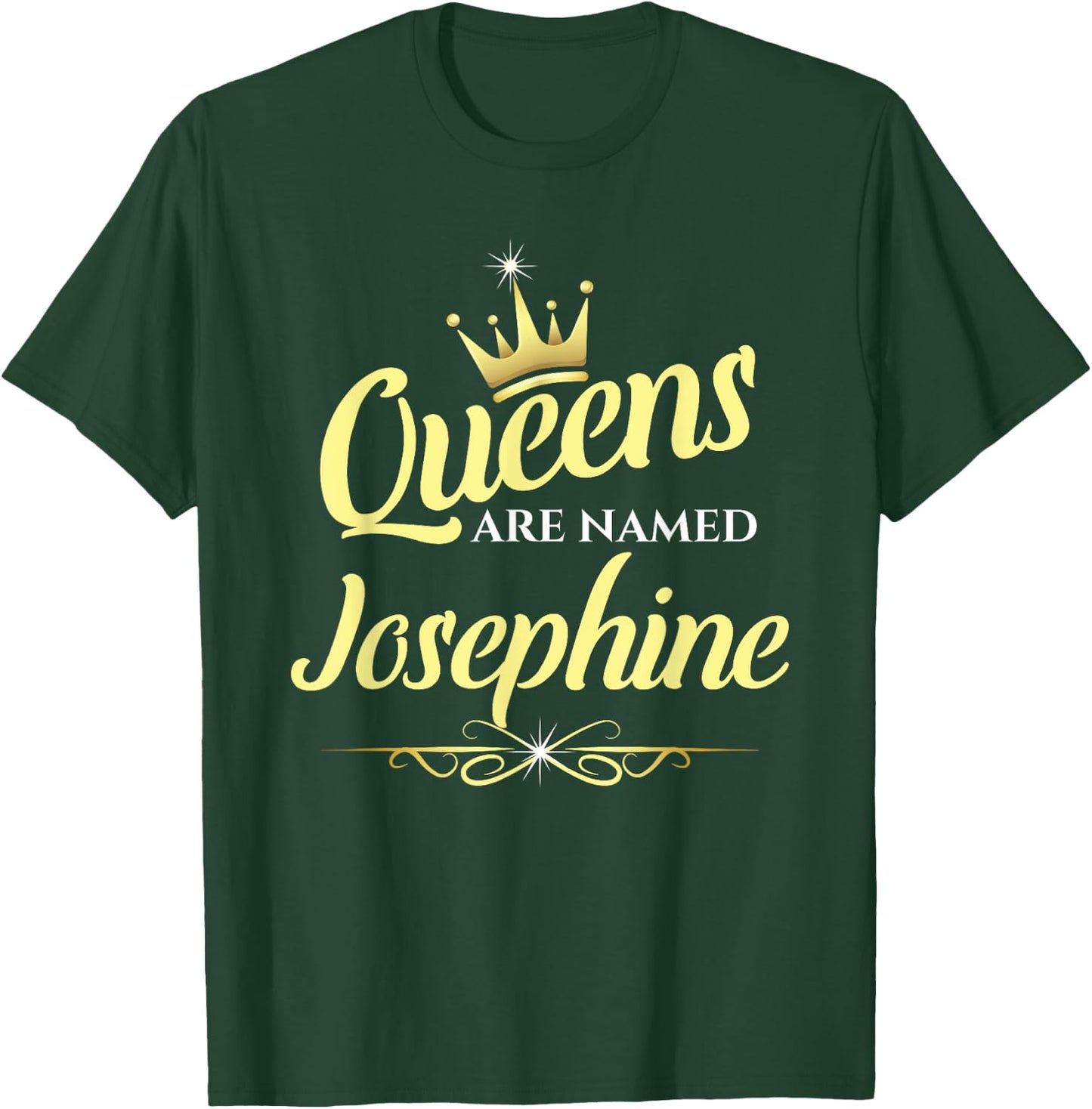 Queens Are Named Josephine T-Shirt - T-Shirt | Forest