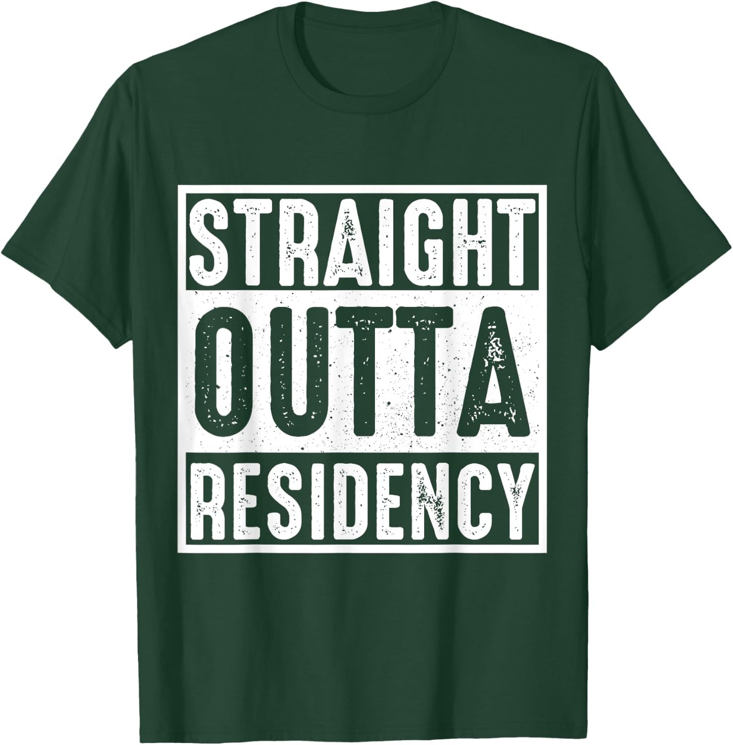Straight Outta Residency graduation medical degree T-Shirt - T-Shirt | Forest