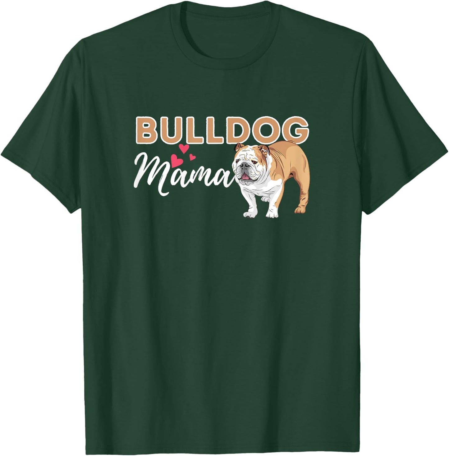Bulldog Mama - Funny English Bulldog Dog Lover T-Shirt - T-Shirt | Forest
