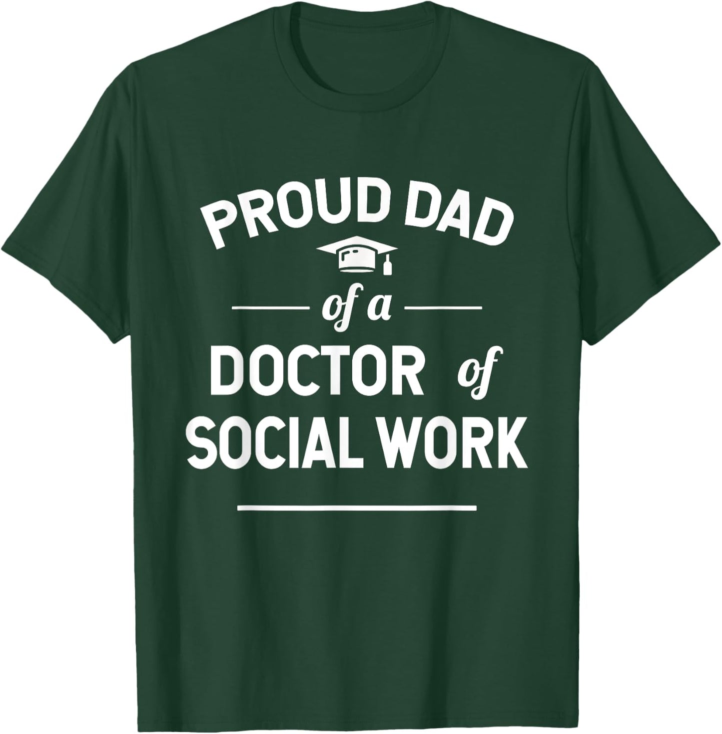 Proud Dad Of A Doctor Of Social Work T-Shirt - T-Shirt | Forest