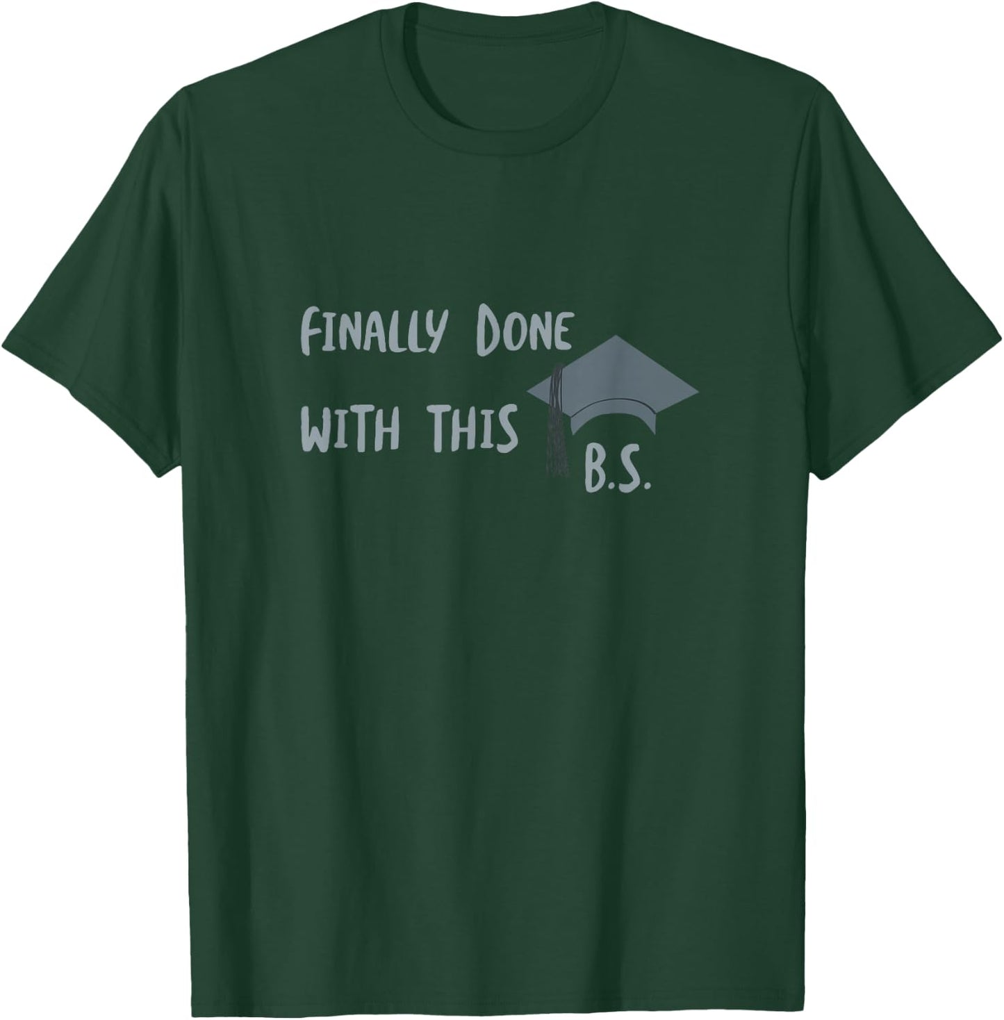 Funny Graduation Humor, Graduate, Graduation T-Shirt - T-Shirt | Forest
