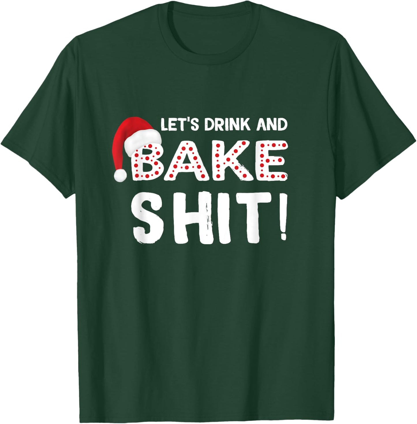 Funny Adult Christmas Baking Shirt, Drink and Bake Cookies T-Shirt - T-Shirt | Forest