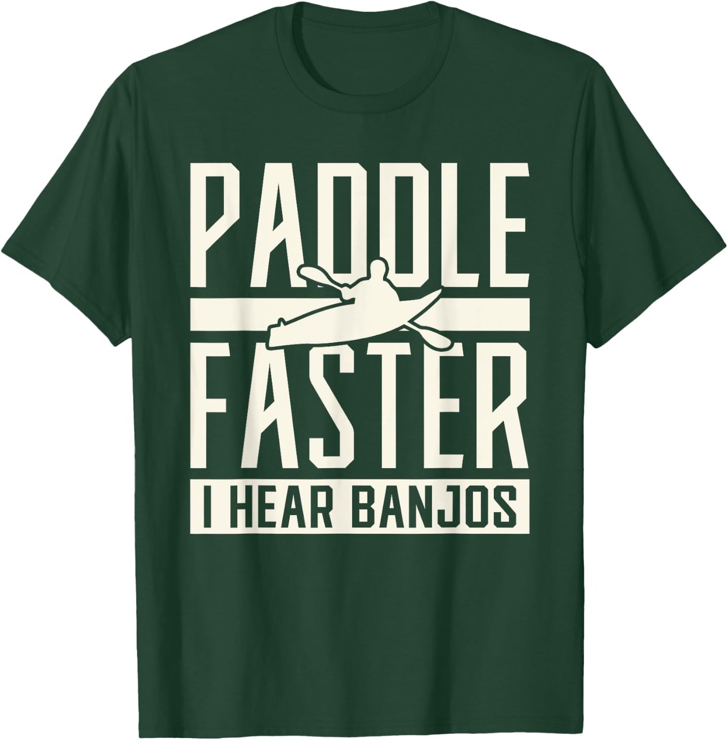 Paddle Faster I Hear Benjos Kayak Banjo T-Shirt - T-Shirt | Forest