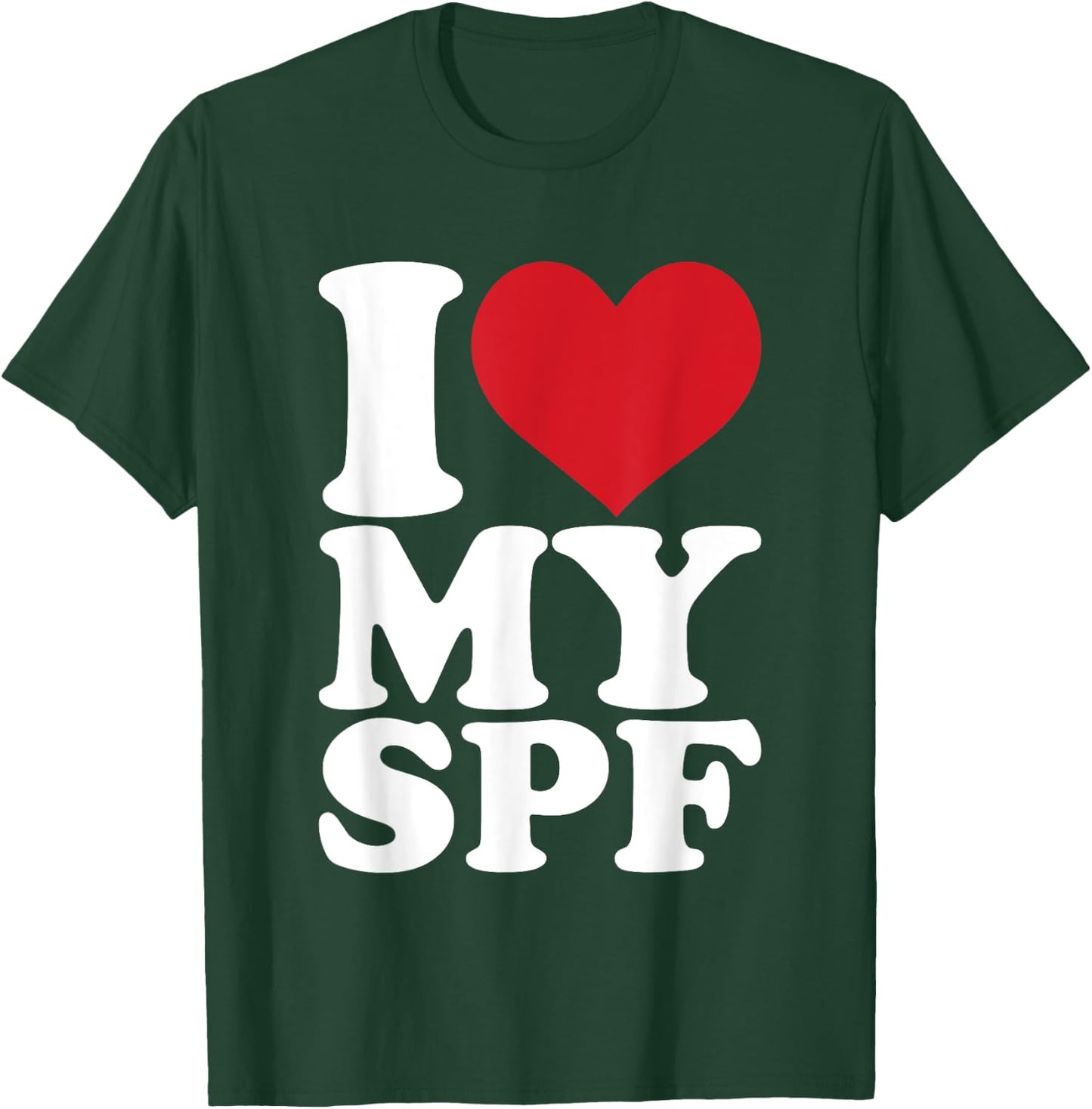I Love My SPF Sunscreen Skincare Esthetician SPF T-Shirt - T-Shirt | Forest