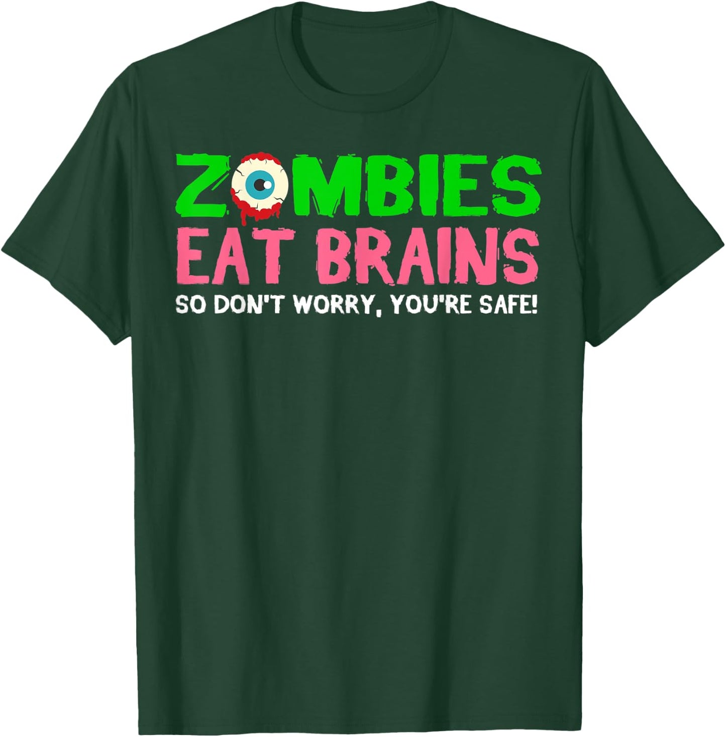 Zombies Eat Brains Don't Worry You're Safe Funny Halloween T-Shirt - T-Shirt | Forest