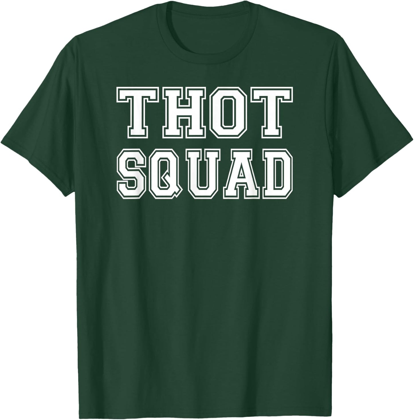 THOT Squad Thot Patrol Funny Meme Trending Gift T-Shirt - T-Shirt | Forest