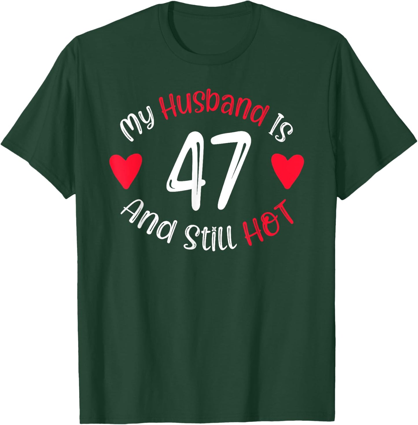 Women's My Husband is 47 and Still Hot Funny 47th Birthday G T-Shirt - T-Shirt | Forest