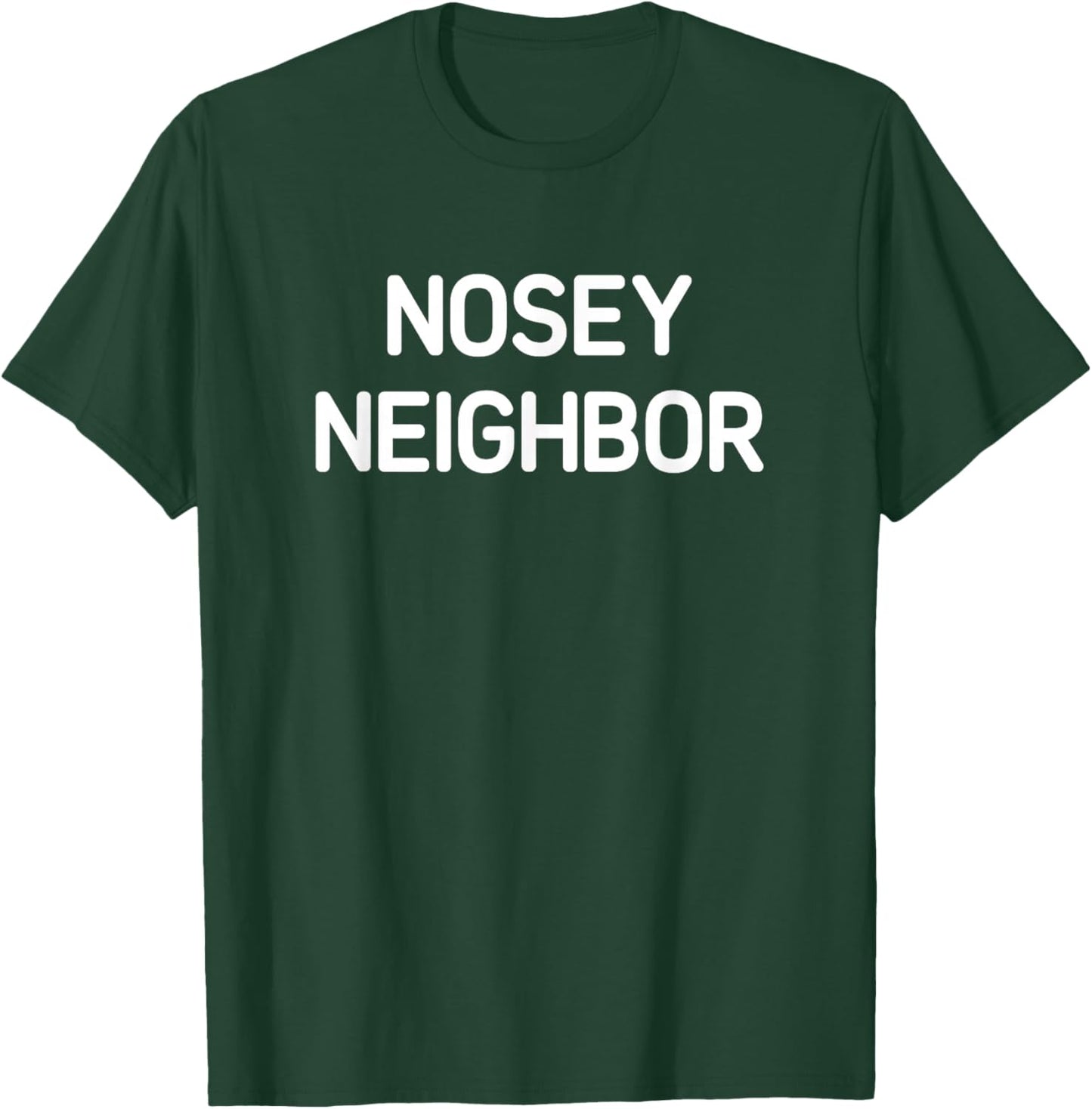 Nosey Neighbor, Funny, Jokes, Sarcastic T-Shirt - T-Shirt | Forest