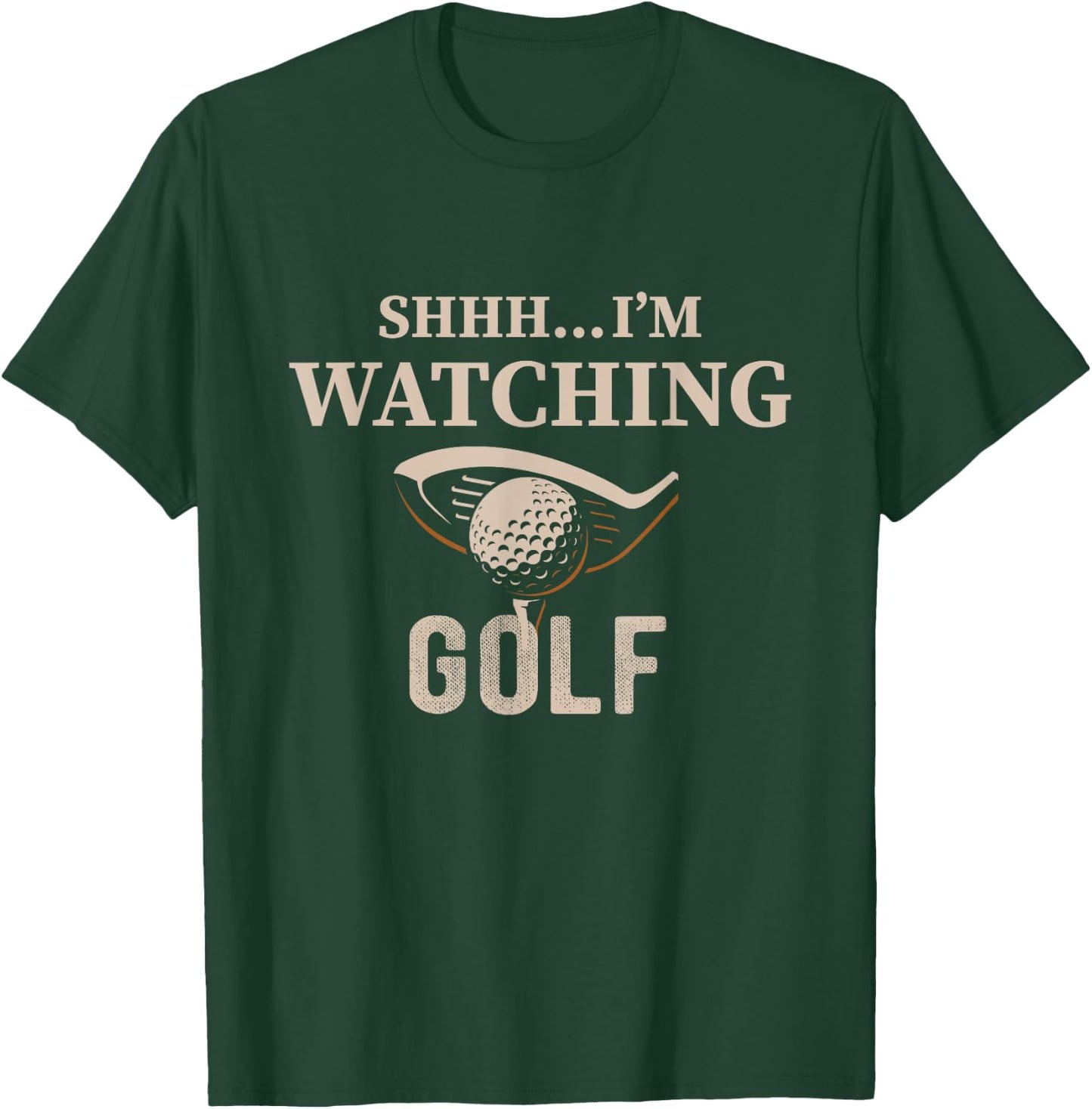 Shhh, I'm Watching Golf Great Gift a Golfer Funny Golf T-Shirt - T-Shirt | Forest