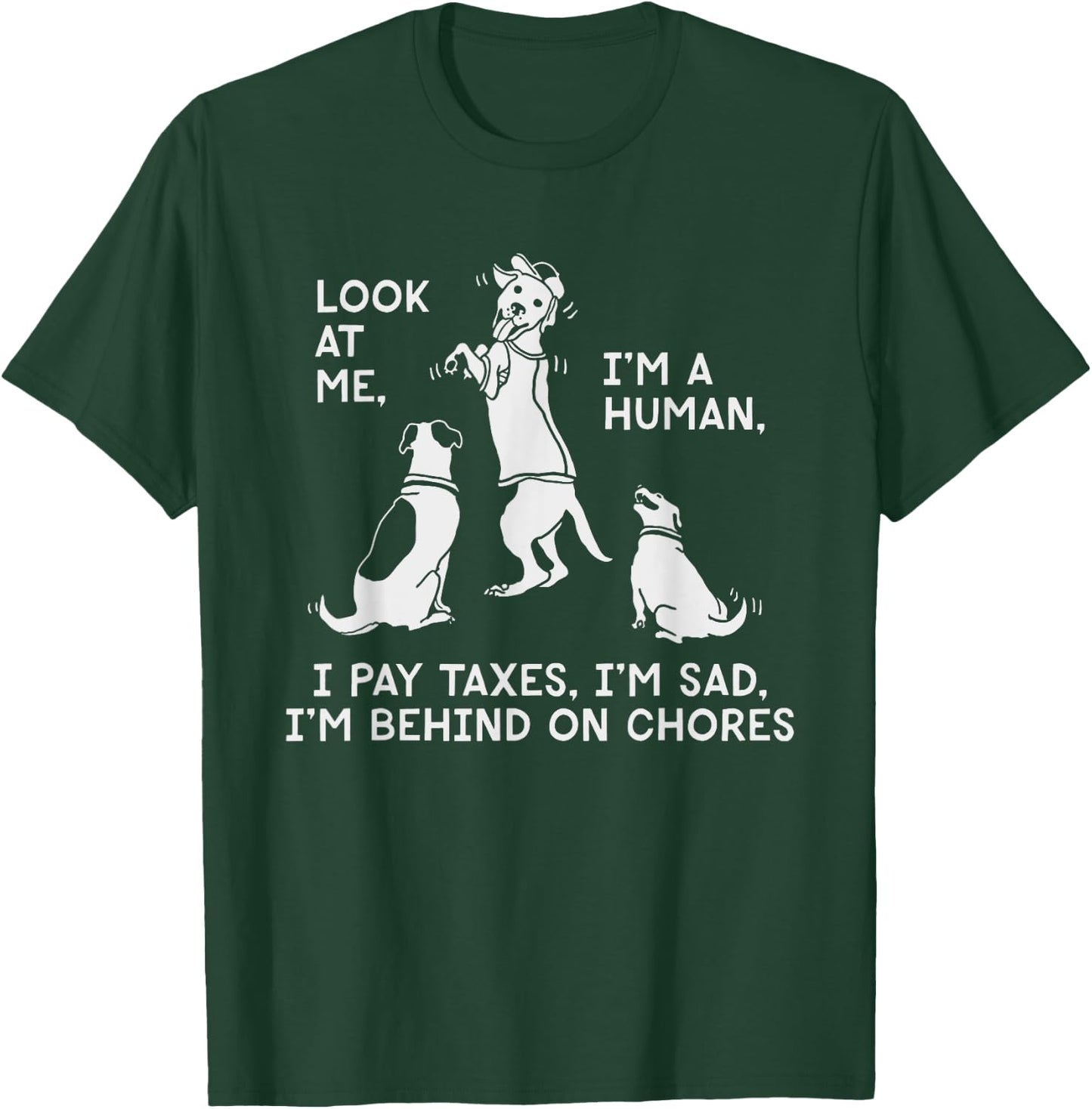 Dog Mocks Humans Funny Look At Me, I'm A Human T-Shirt - T-Shirt | Forest
