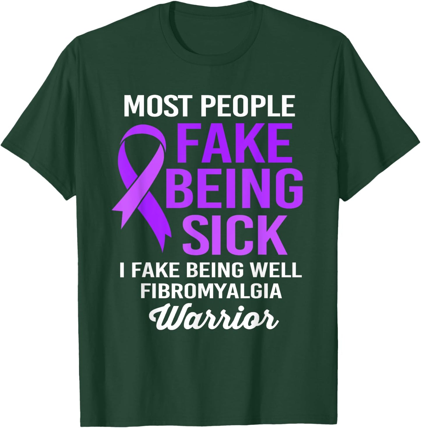 Most People Fake Being Sick I Fake Being Well Fibromyalgia T-Shirt - T-Shirt | Forest