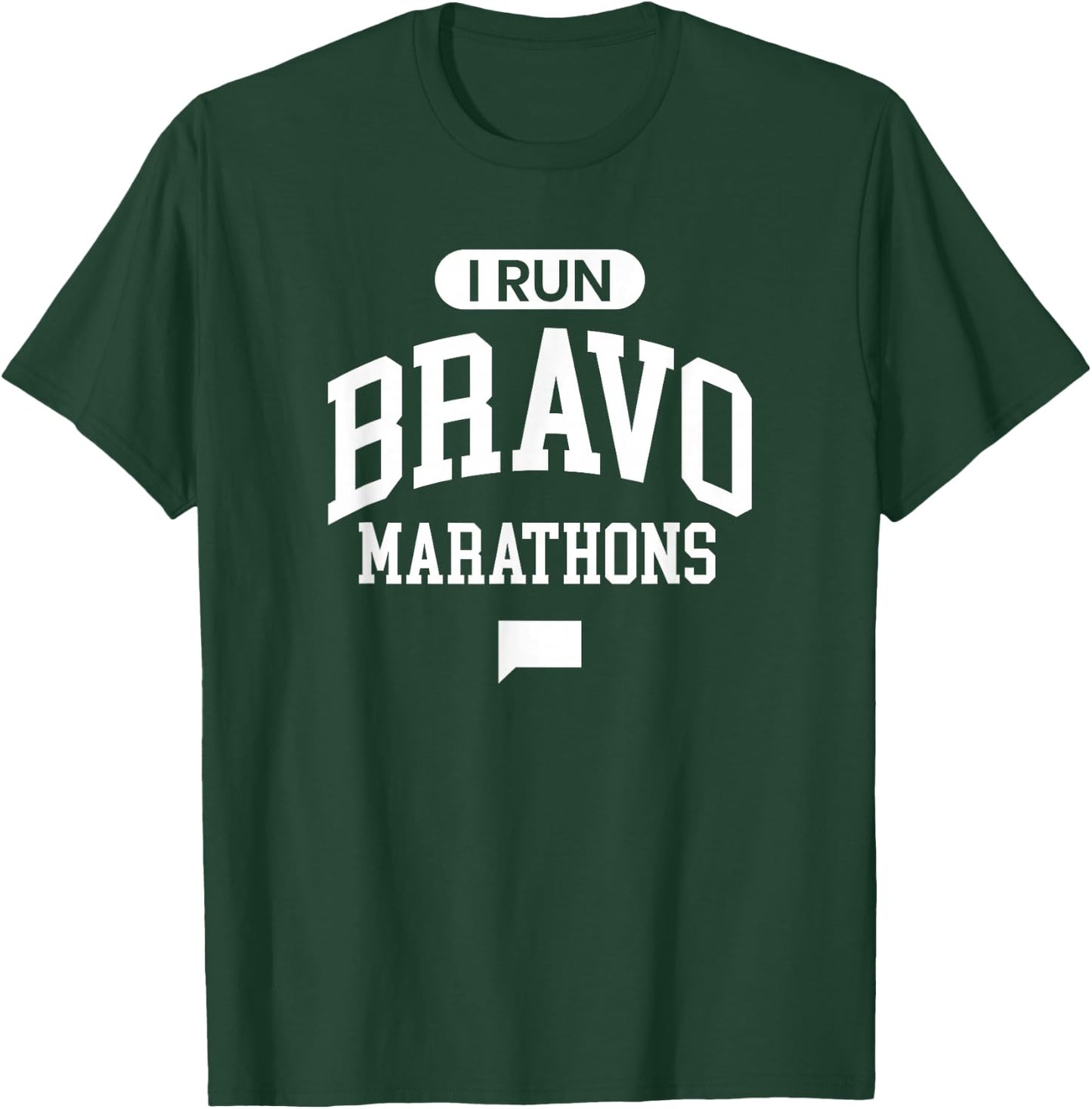 I Run Bravo Marathons T-Shirt - T-Shirt | Forest