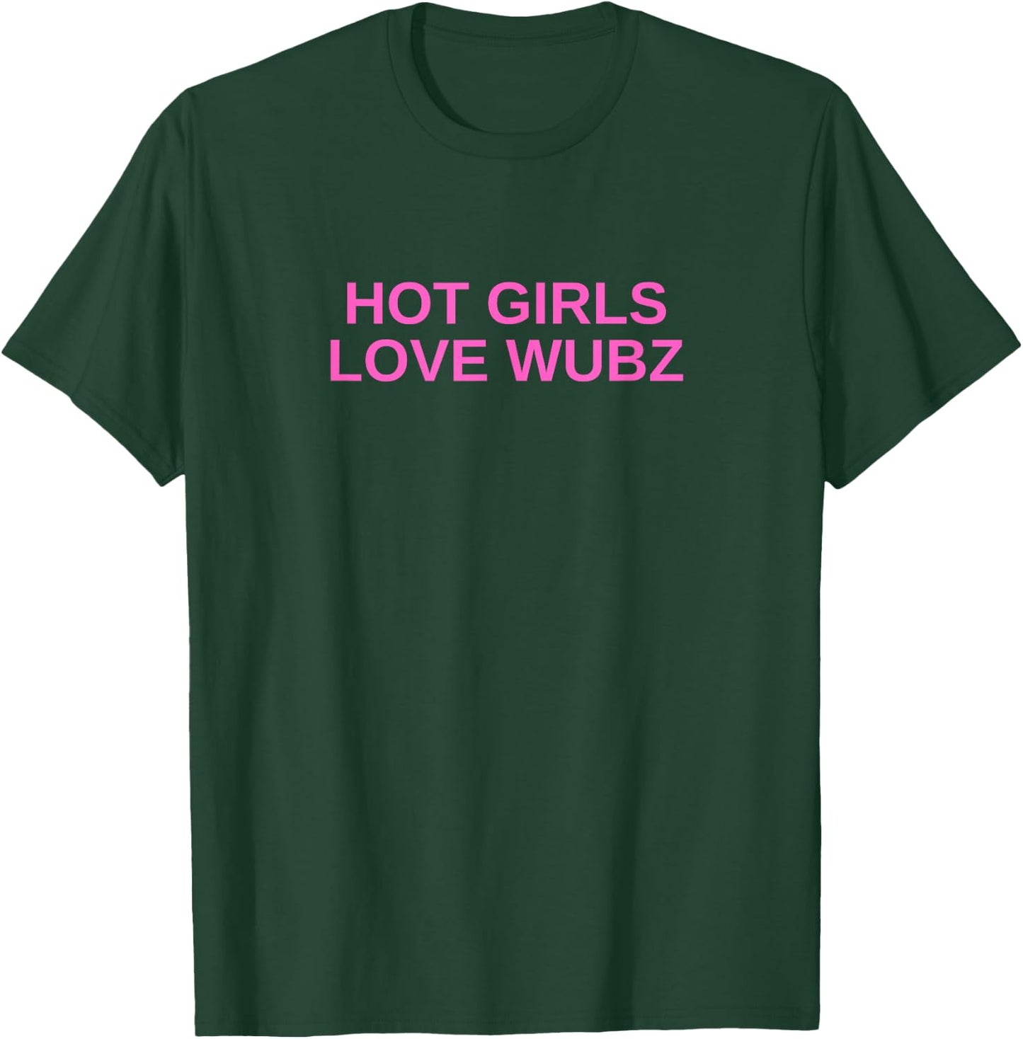 Hot Girls Love Wubz DJ Techno Rave House Music Funny Slay T-Shirt - T-Shirt | Forest