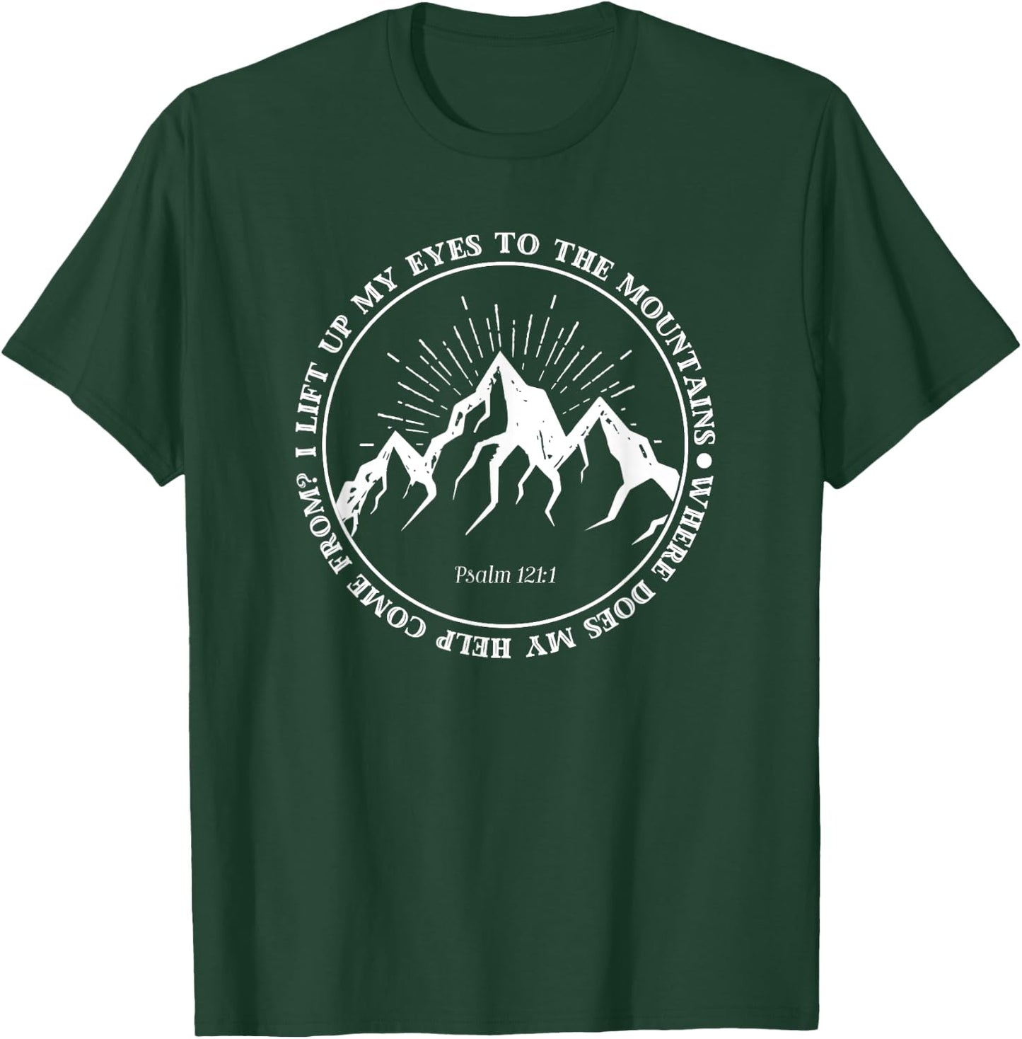 I lift up my eyes to the mountains Psalm 121:1 Bible Faith T-Shirt - T-Shirt | Forest