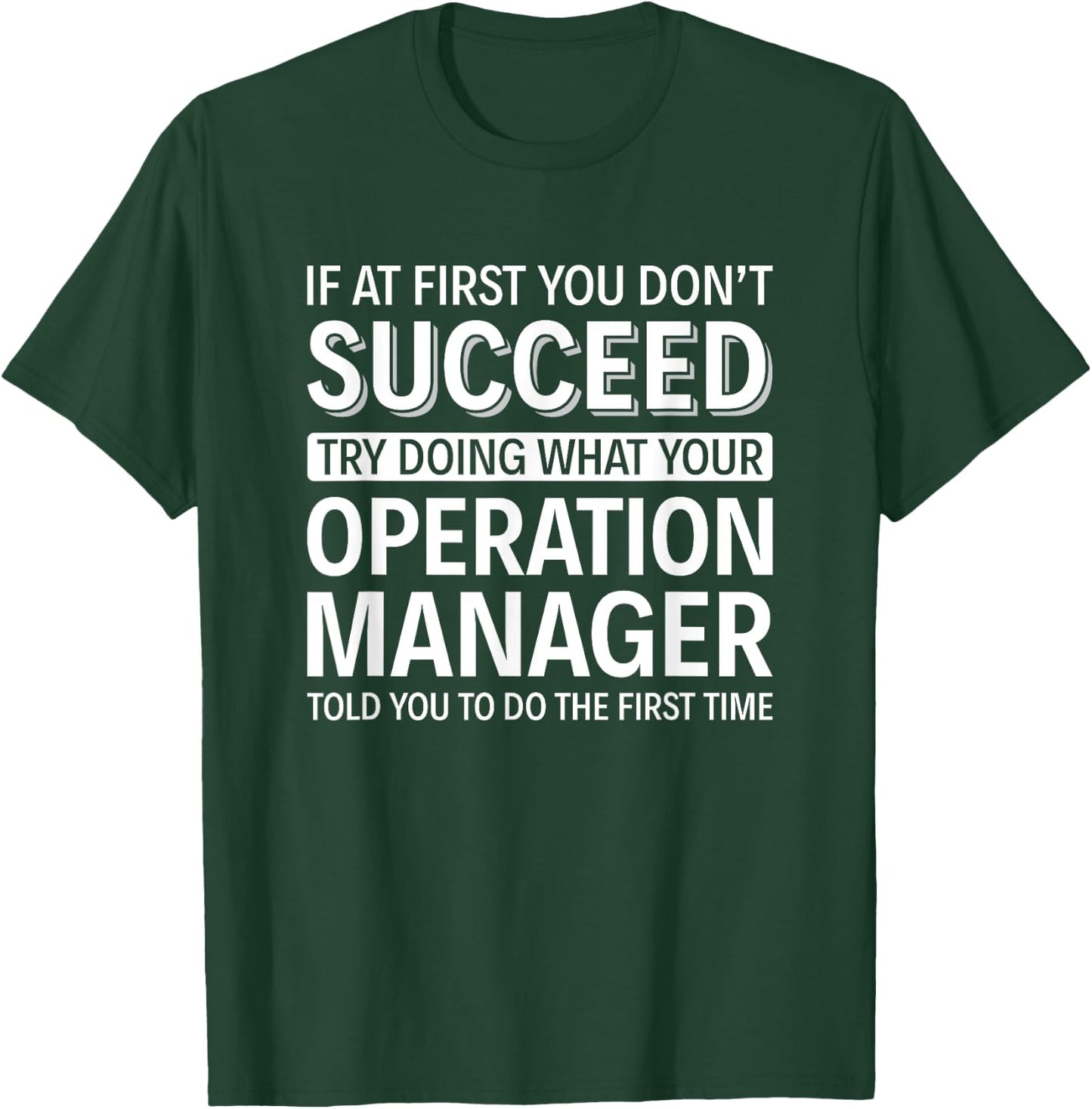 If at first you don't Succeed - Operation Manager T-Shirt - T-Shirt | Forest