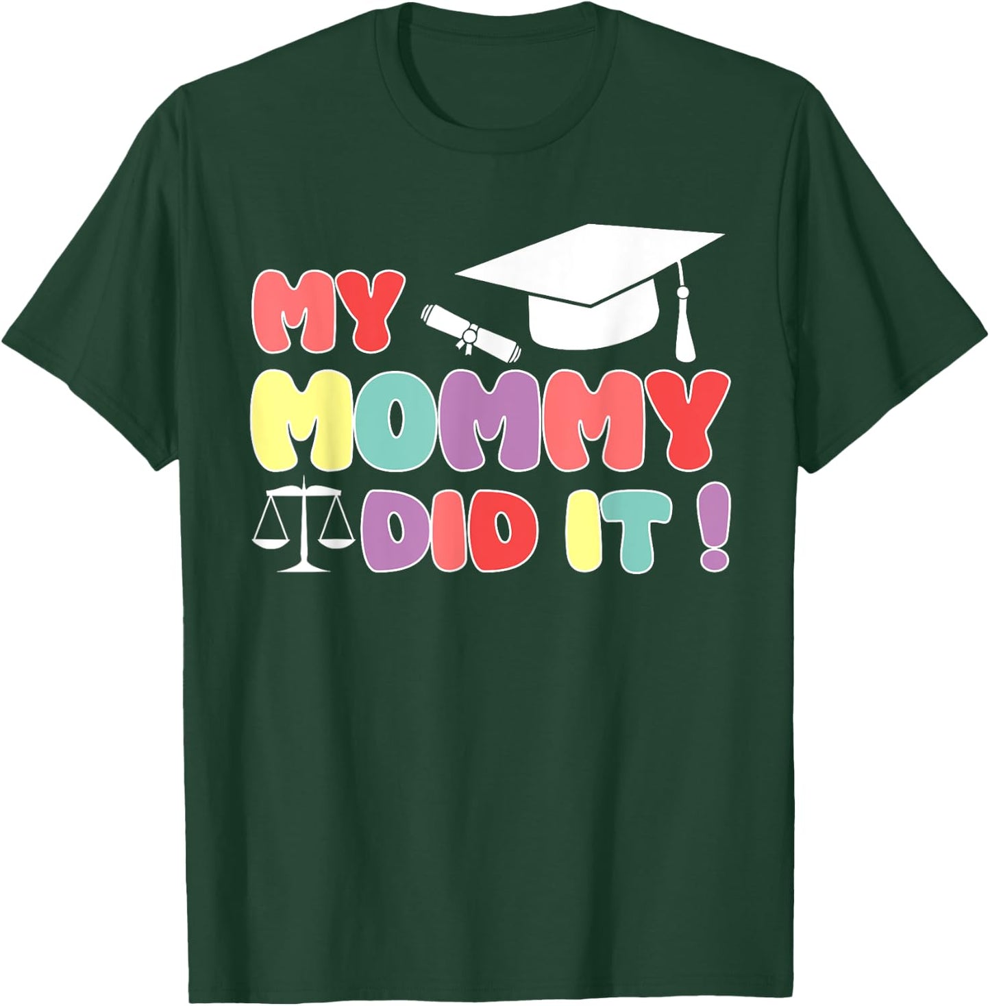 My Mommy Did It Graduation Mom Lawyer Law Proud Children T-Shirt - T-Shirt | Forest