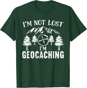 I'm Not Lost I'm Geocaching Geocacher Cache GPS Tracking T-Shirt - T-Shirt | Forest