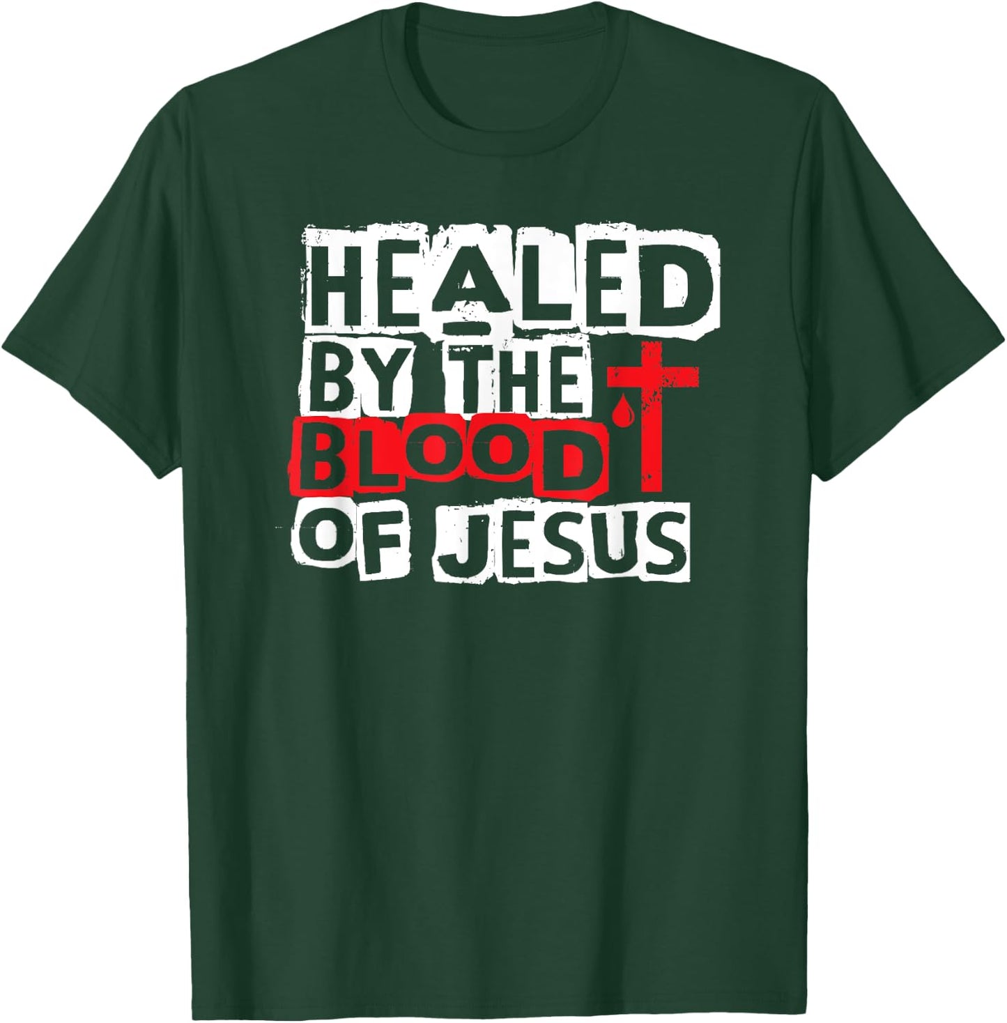 Healed by the Blood of Jesus - Christian Cross Faith Healing T-Shirt - T-Shirt | Forest