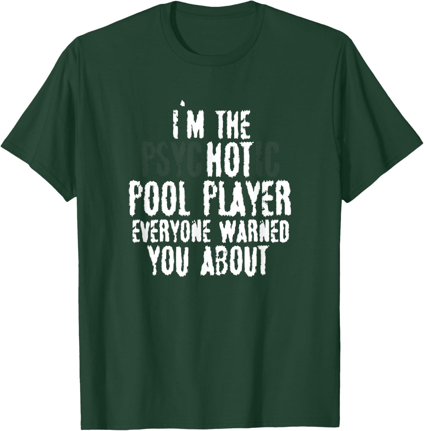 I'm the Psychotic Hot pool player – 8-ball pool, Billiards T-Shirt - T-Shirt | Forest