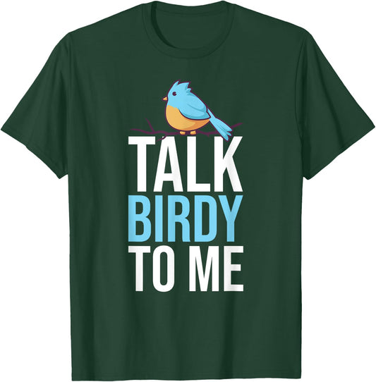 Talk Birdy To Me Birdwatching Birdwatcher T-Shirt - T-Shirt | Forest