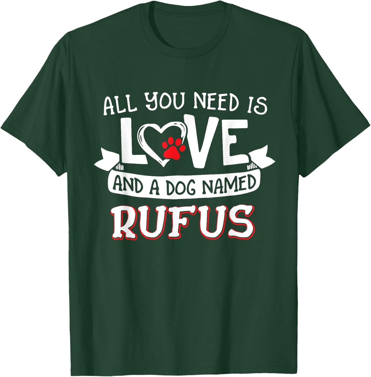 All you need is love and a dog named Rufus small large Women T-Shirt - T-Shirt | Forest