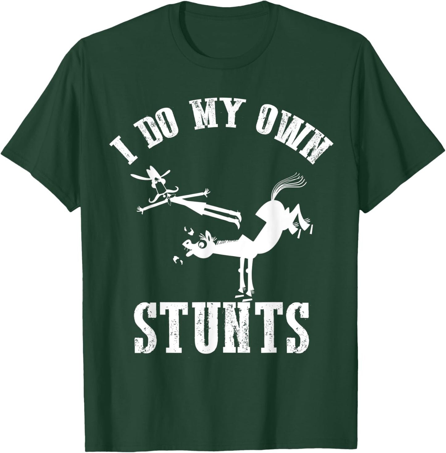 I Do My Own Stunts - Accident, Broken, Injury - Horse T-Shirt - T-Shirt | Forest