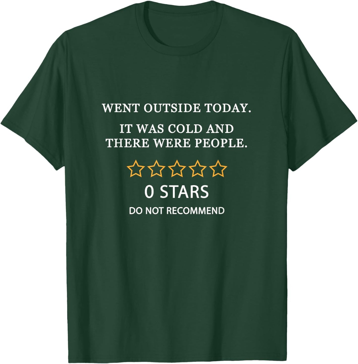 Went Outside Today It Was Cold and There Were People 0 Stars T-Shirt - T-Shirt | Forest