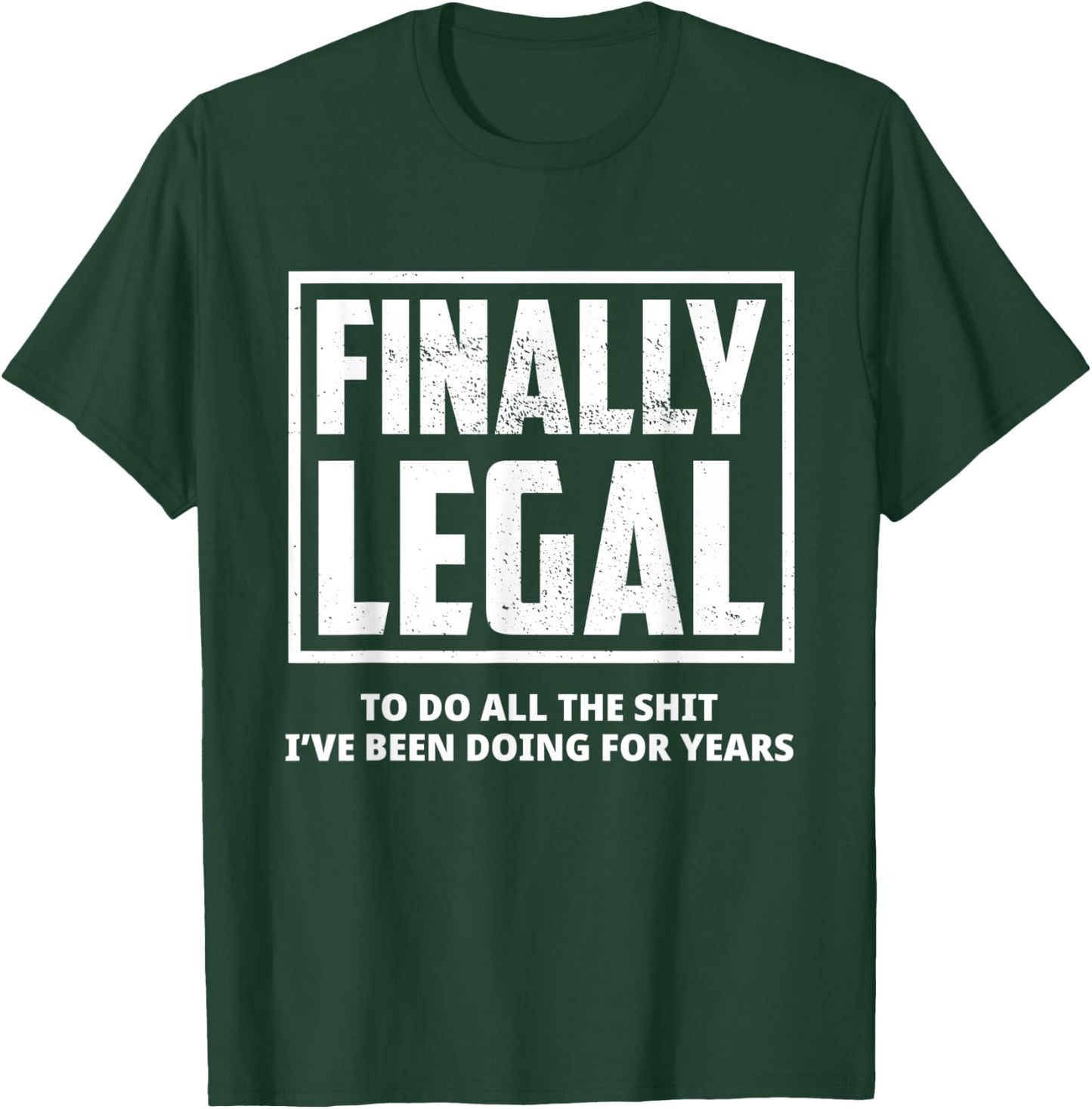 Funny 21st Birthday Finally Legal To Do All The Shit Gift T-Shirt - T-Shirt | Forest