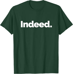 That Says Indeed T-Shirt - T-Shirt | Forest