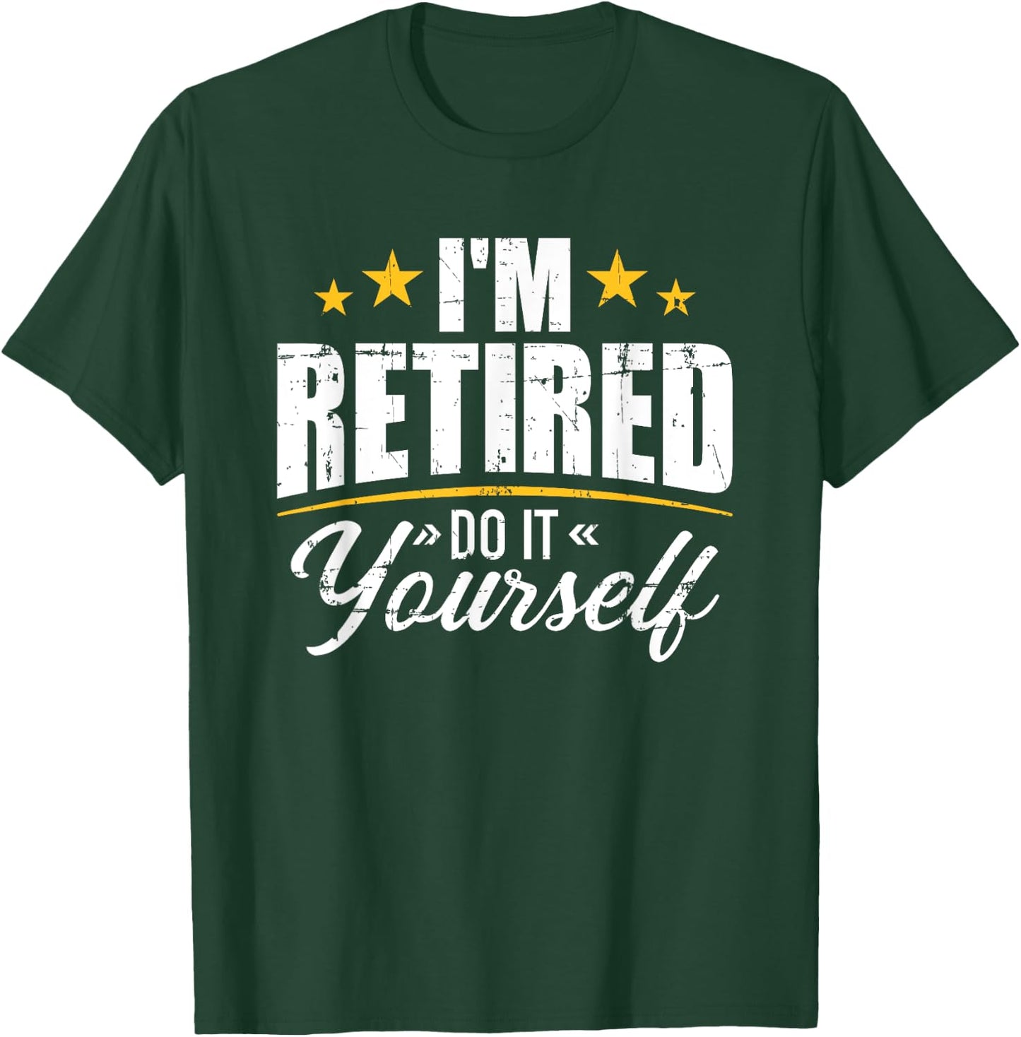 I'm retired do it yourself T-Shirt - T-Shirt | Forest