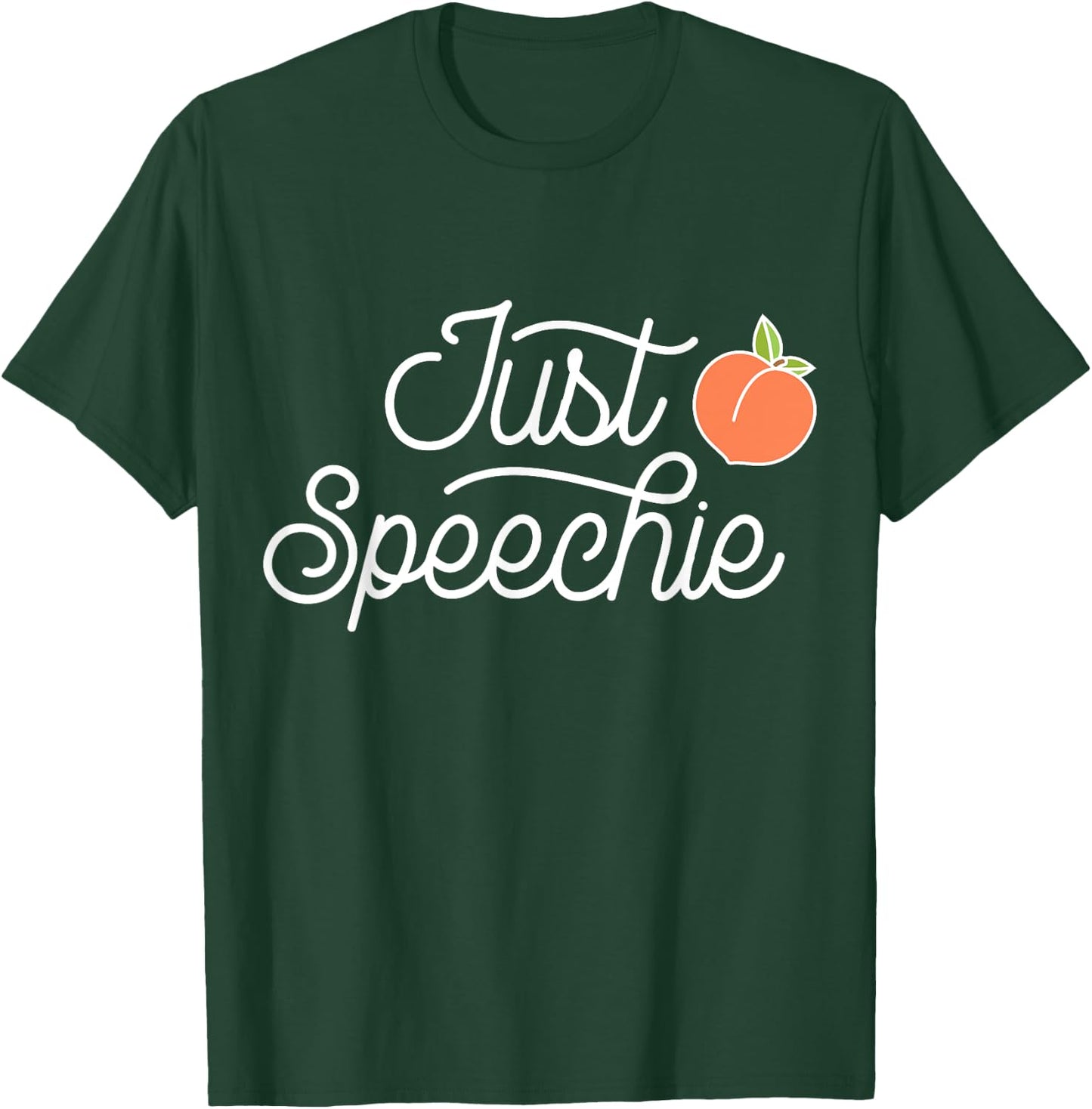 Just Speechie Therapy SLP Gift Speech Therapy Pathologist T-Shirt - T-Shirt | Forest