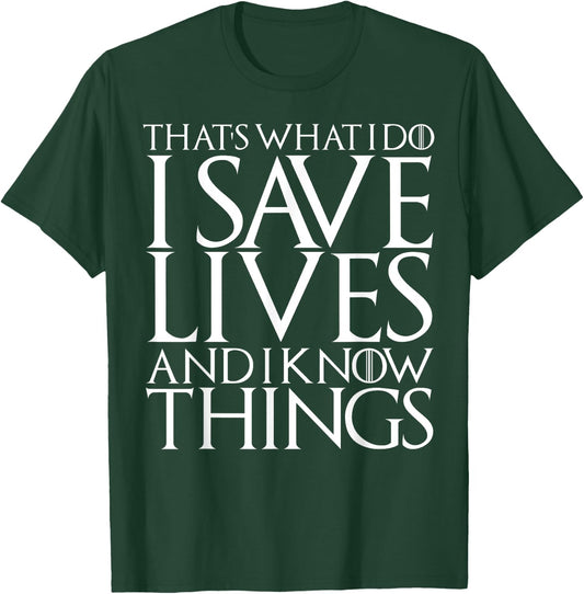 That's What I Do I Save Lives And I Know Things Doctors Gift T-Shirt - T-Shirt | Forest