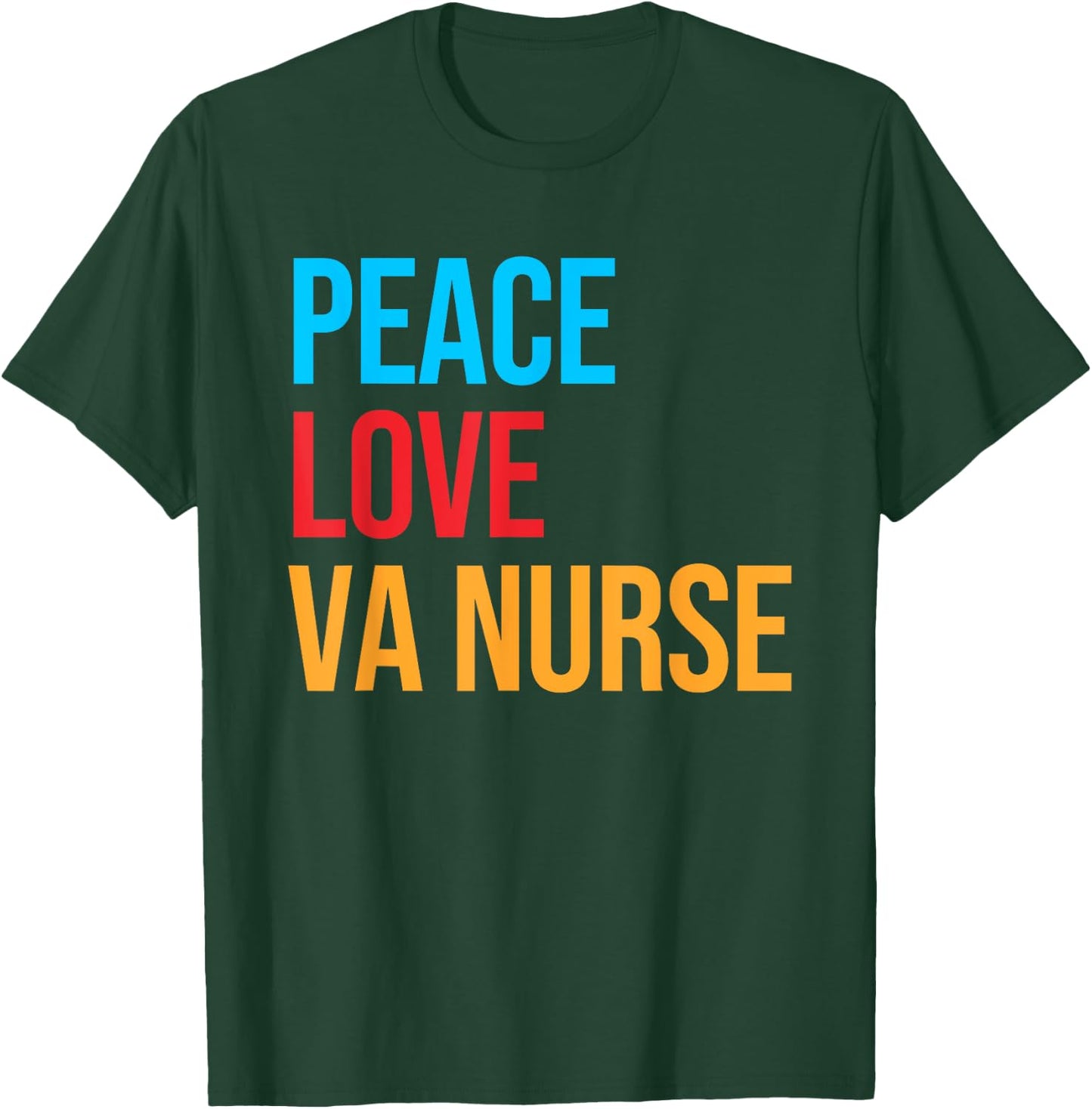 Peace Love VA Nurse Shirt T-Shirt - T-Shirt | Forest