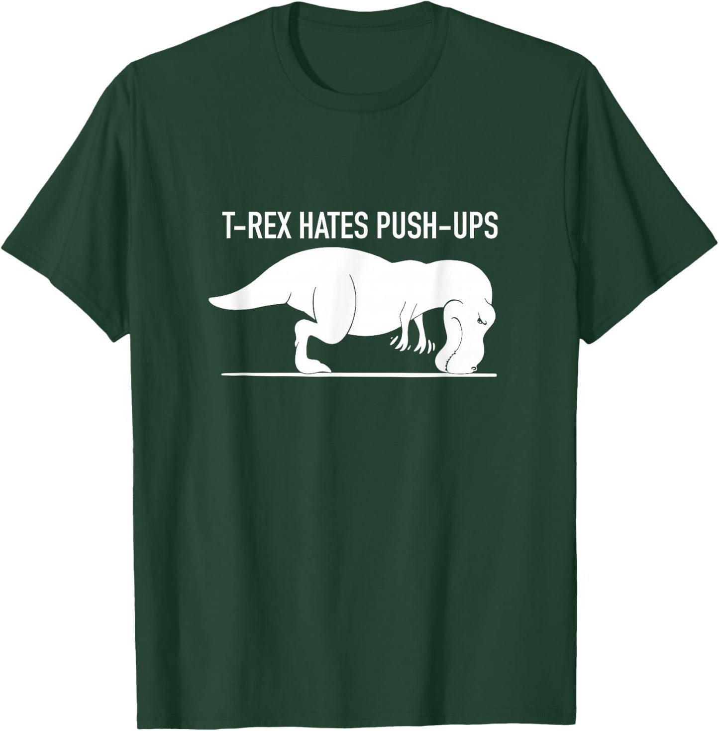 Funny T-REX Hates Push-Ups, Work Out, Cross Train, Fitness T-Shirt - T-Shirt | Forest