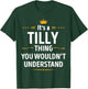 Inked Creation - Its a TILLY Thing You Wouldn't Understand T-Shirt - T-Shirt | Forest