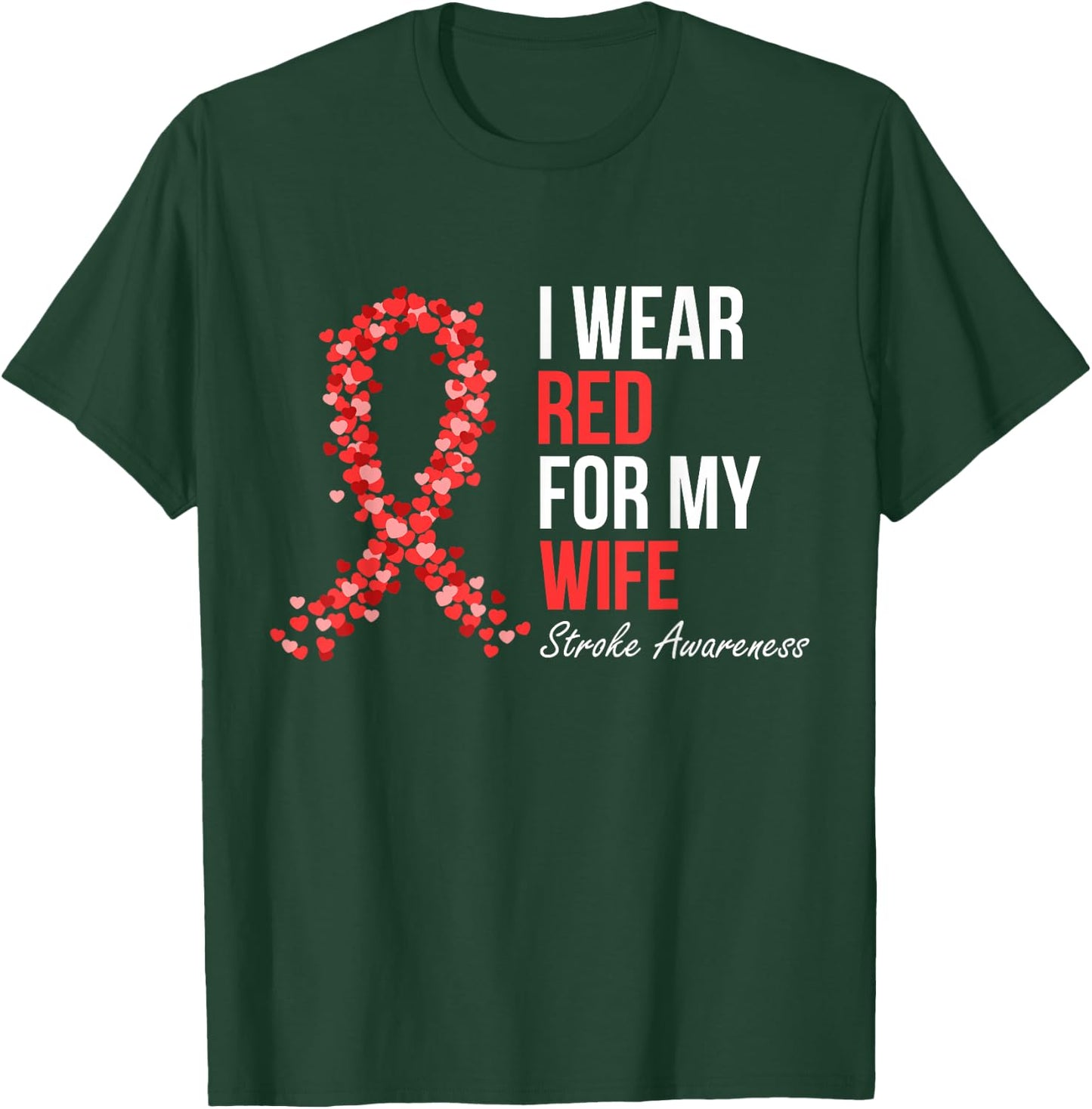 Stroke Awareness I Wear Red For My Wife Support Squad T-Shirt - T-Shirt | Forest