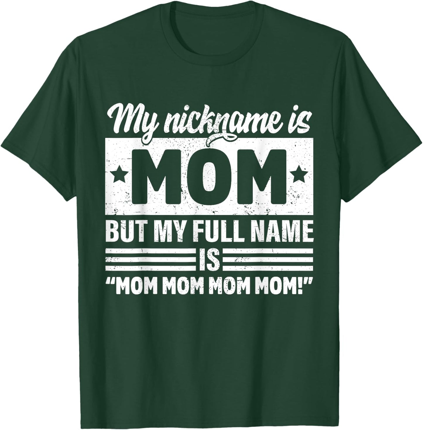 My Nickname Is Mom But My Full name Is Mom Mother's day T-Shirt - T-Shirt | Forest