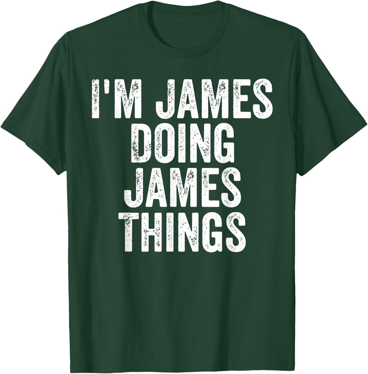I'm James Doing James Things Shirt Personalized First Name T-Shirt - T-Shirt | Forest