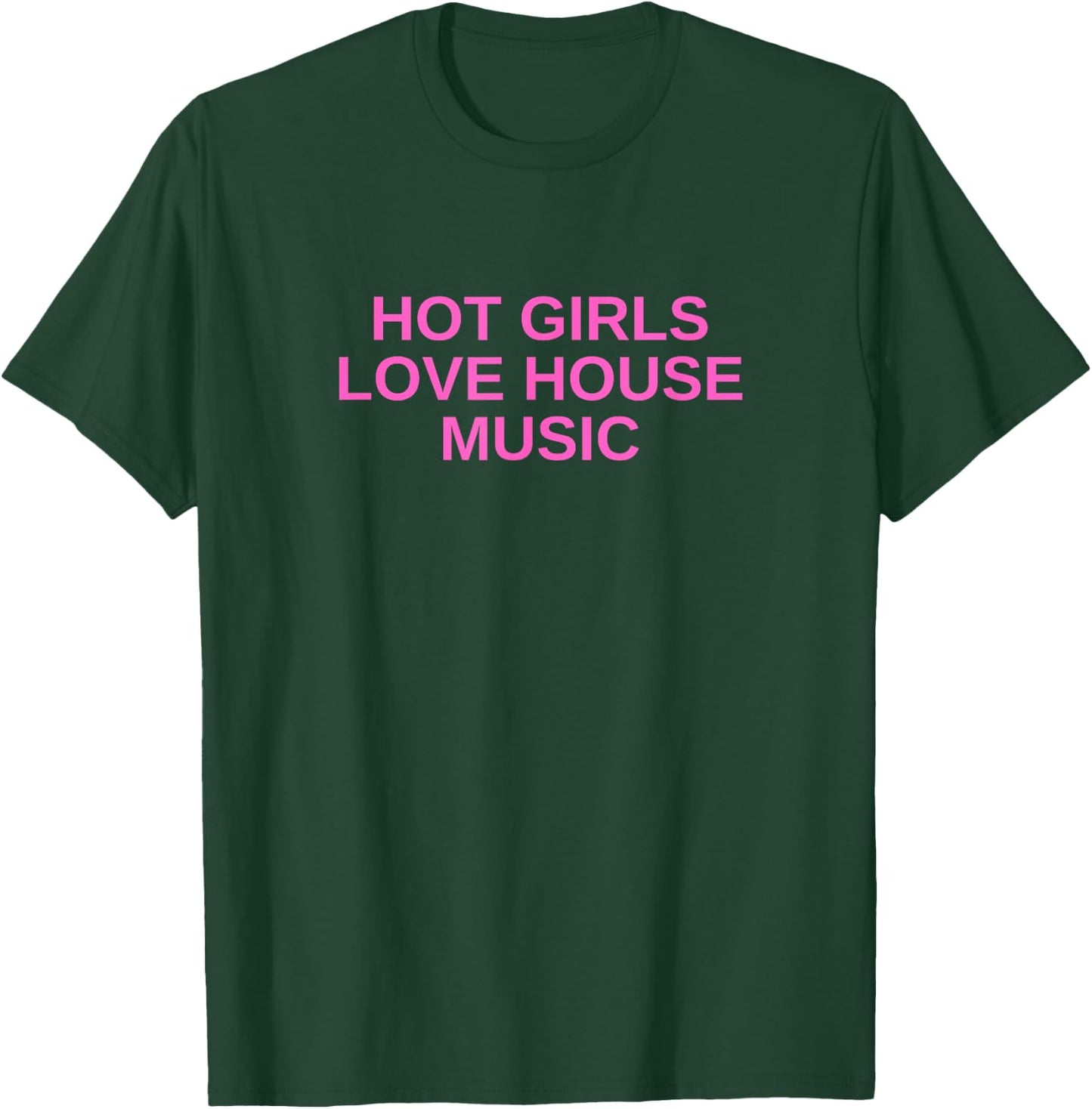 Hot Girls Love House Music DJ Techno Rave EDM Concert Slay T-Shirt - T-Shirt | Forest