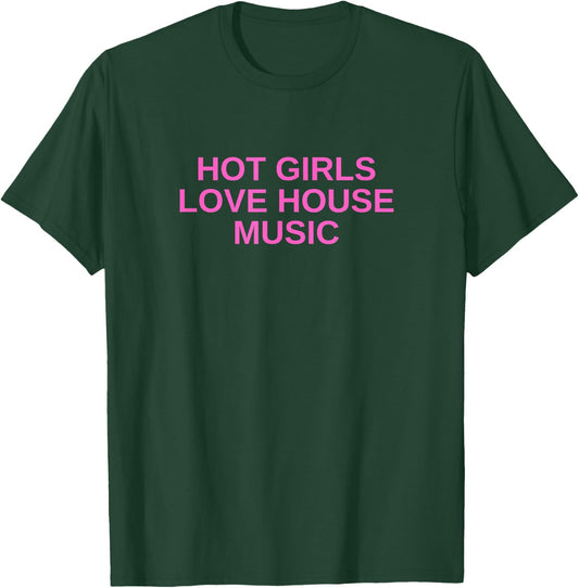 Hot Girls Love House Music DJ Techno Rave EDM Concert Slay T-Shirt - T-Shirt | Forest