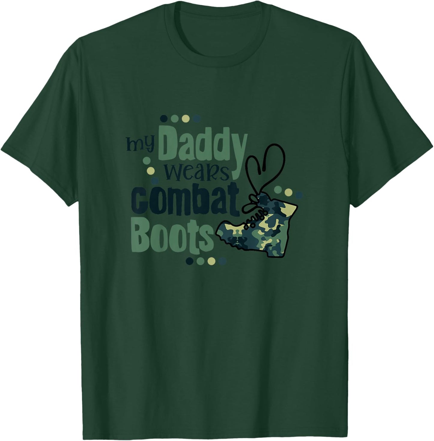 My Daddy Wears Combat Boots Military Son Army Daughter Gift T-Shirt - T-Shirt | Forest