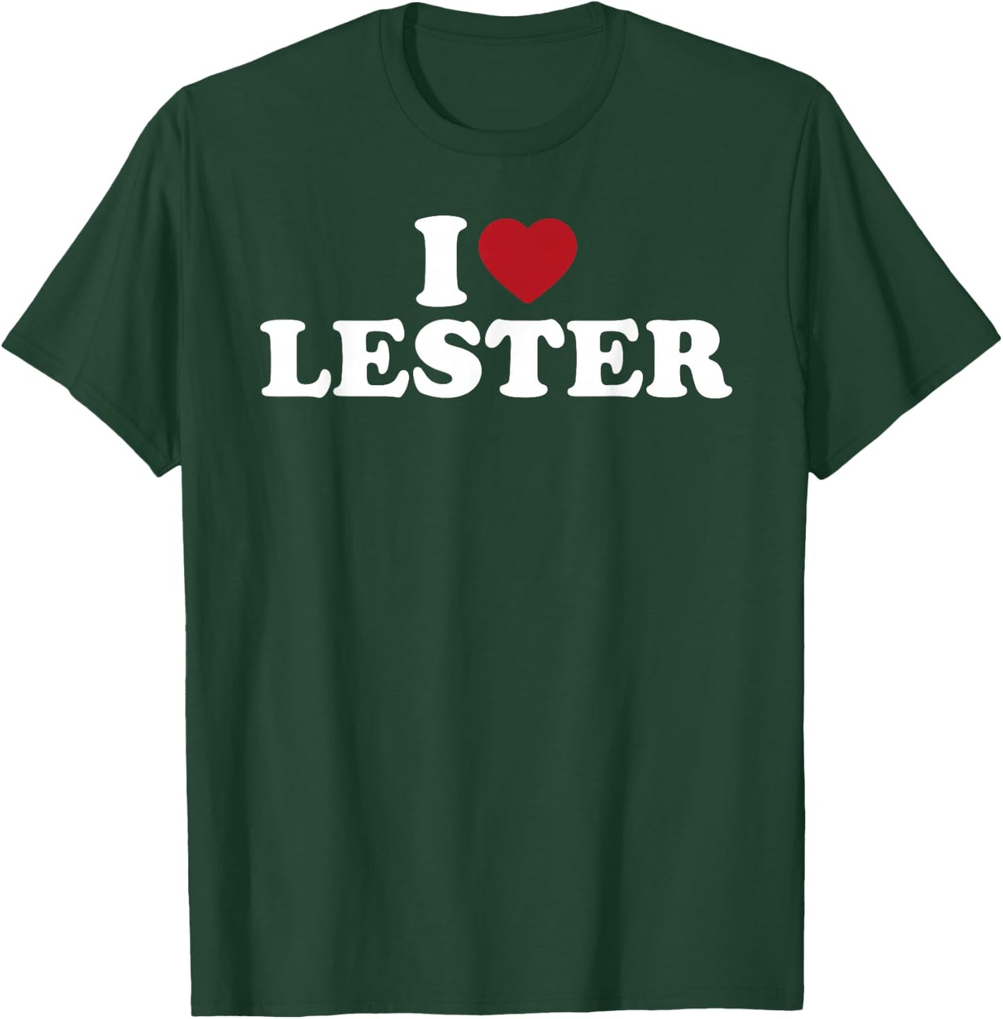I Love Lester Funny Romantic Name Pride T-Shirt - T-Shirt | Forest