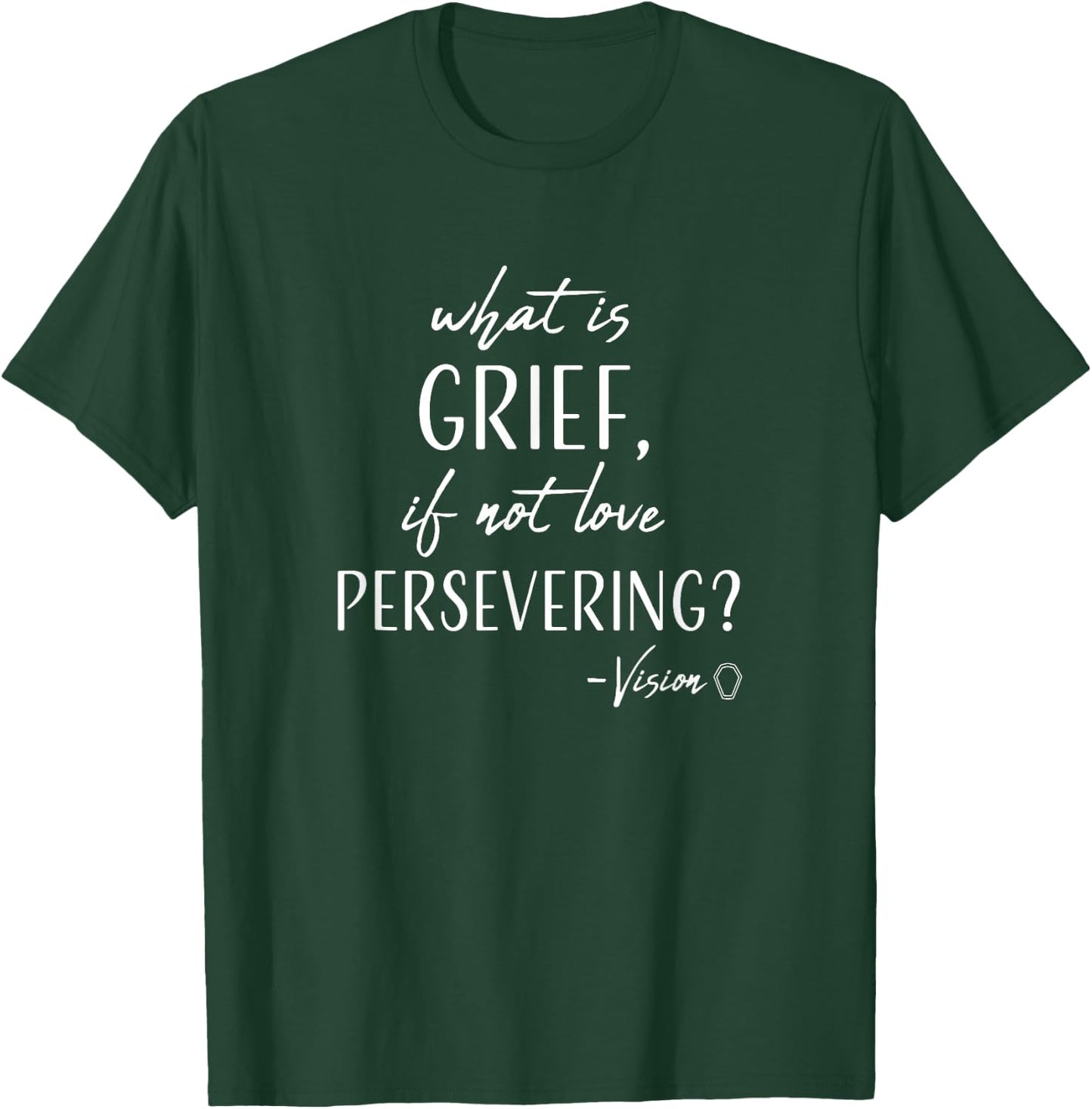 Marvel WandaVision What is Grief, If Not Love Persevering? T-Shirt - T-Shirt | Forest