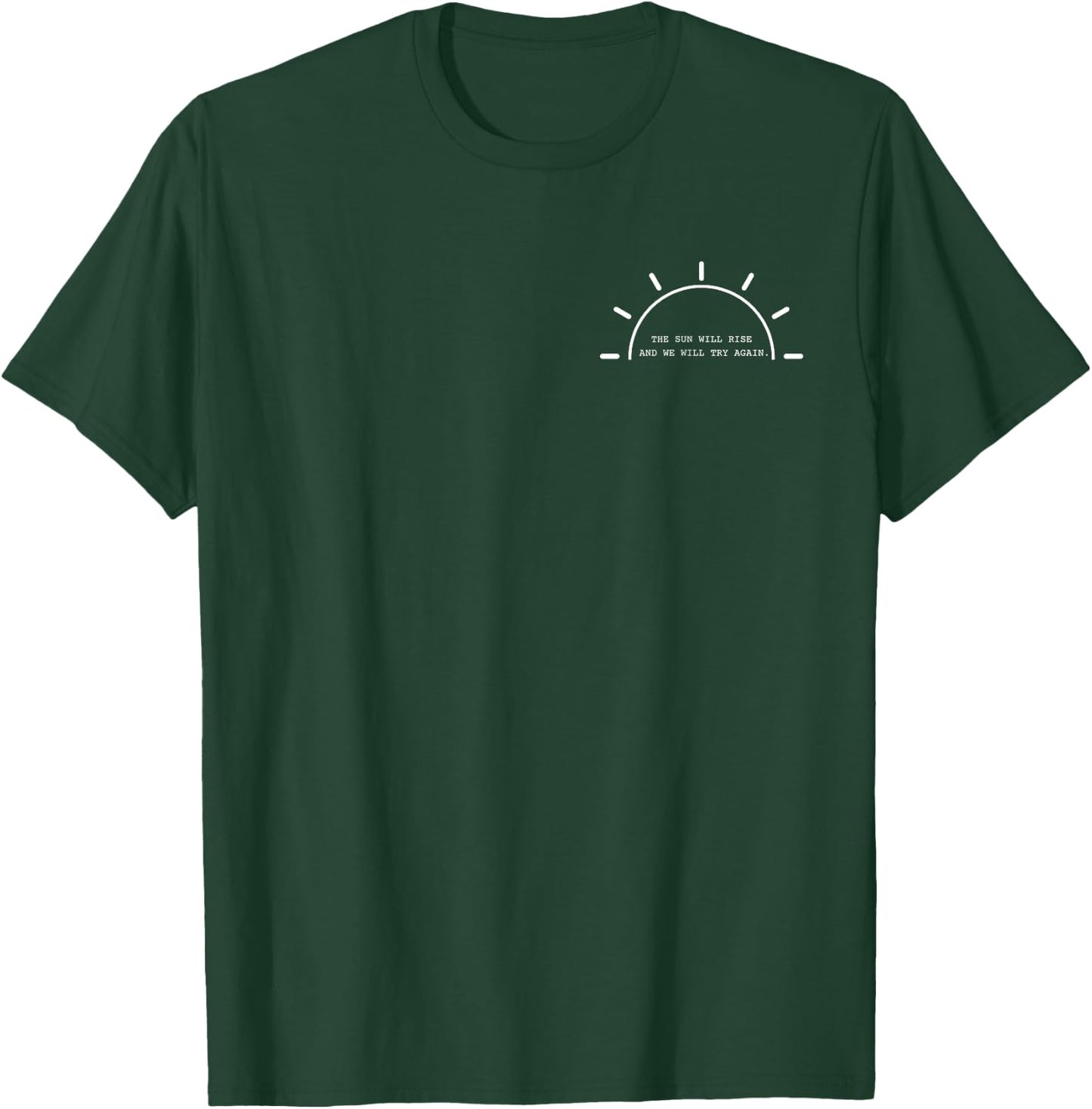 The Sun Will Rise And We Will Try Again Mental Health T-Shirt - T-Shirt | Forest