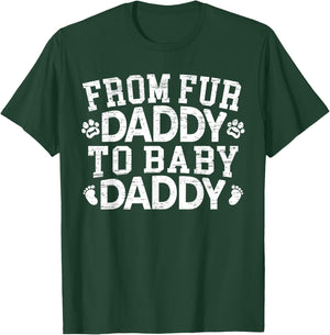 From Fur Daddy To Baby Daddy Baby Announcement Father To Be T-Shirt - T-Shirt | Forest
