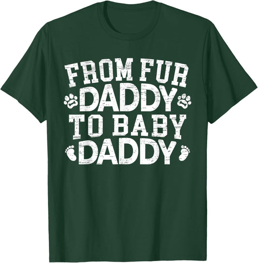 From Fur Daddy To Baby Daddy Baby Announcement Father To Be T-Shirt - T-Shirt | Forest