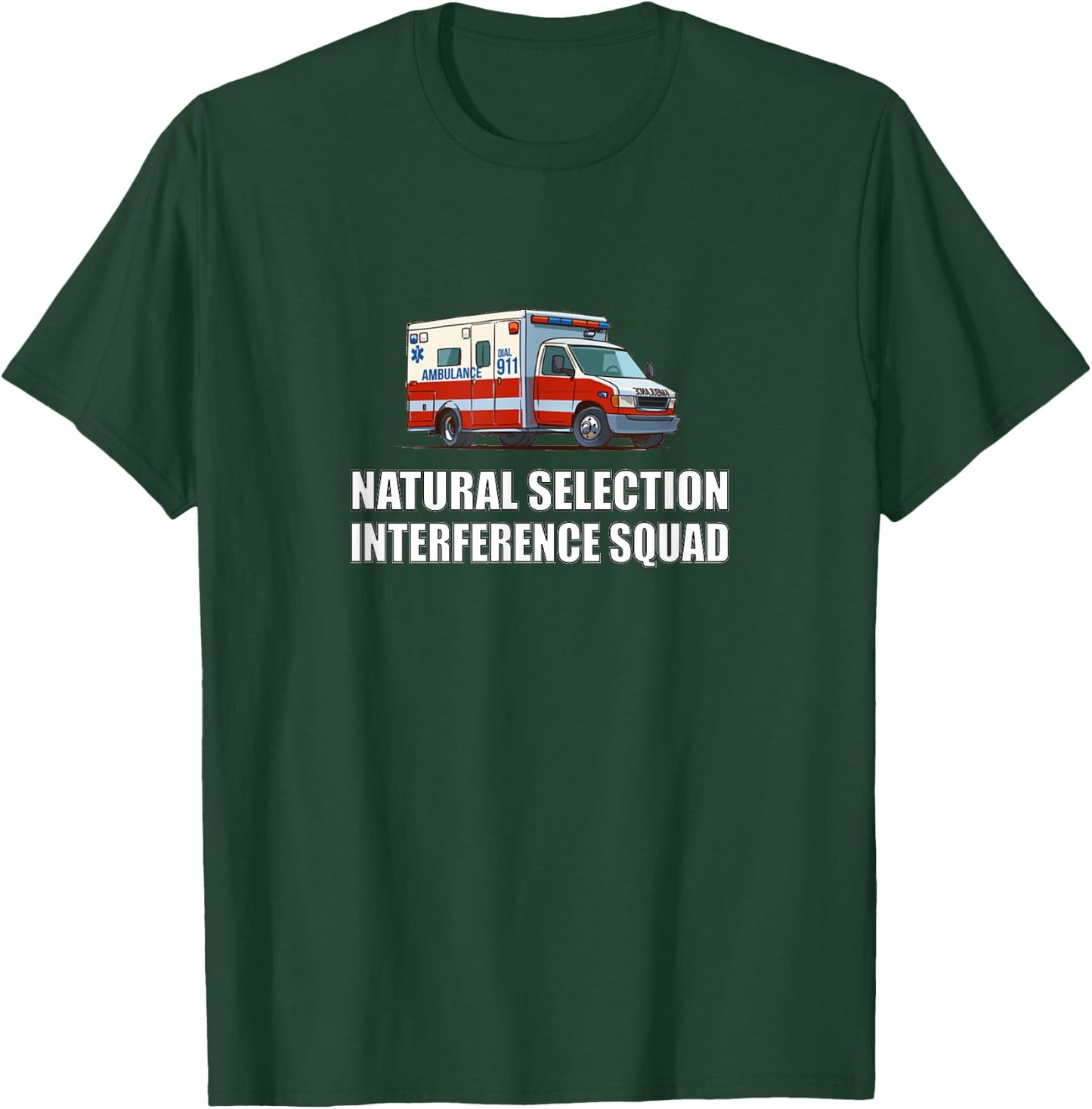 Sarcastic and Gifts Natural Selection Interference Squad EMT Paramedic Funny T-Shirt - T-Shirt | Forest