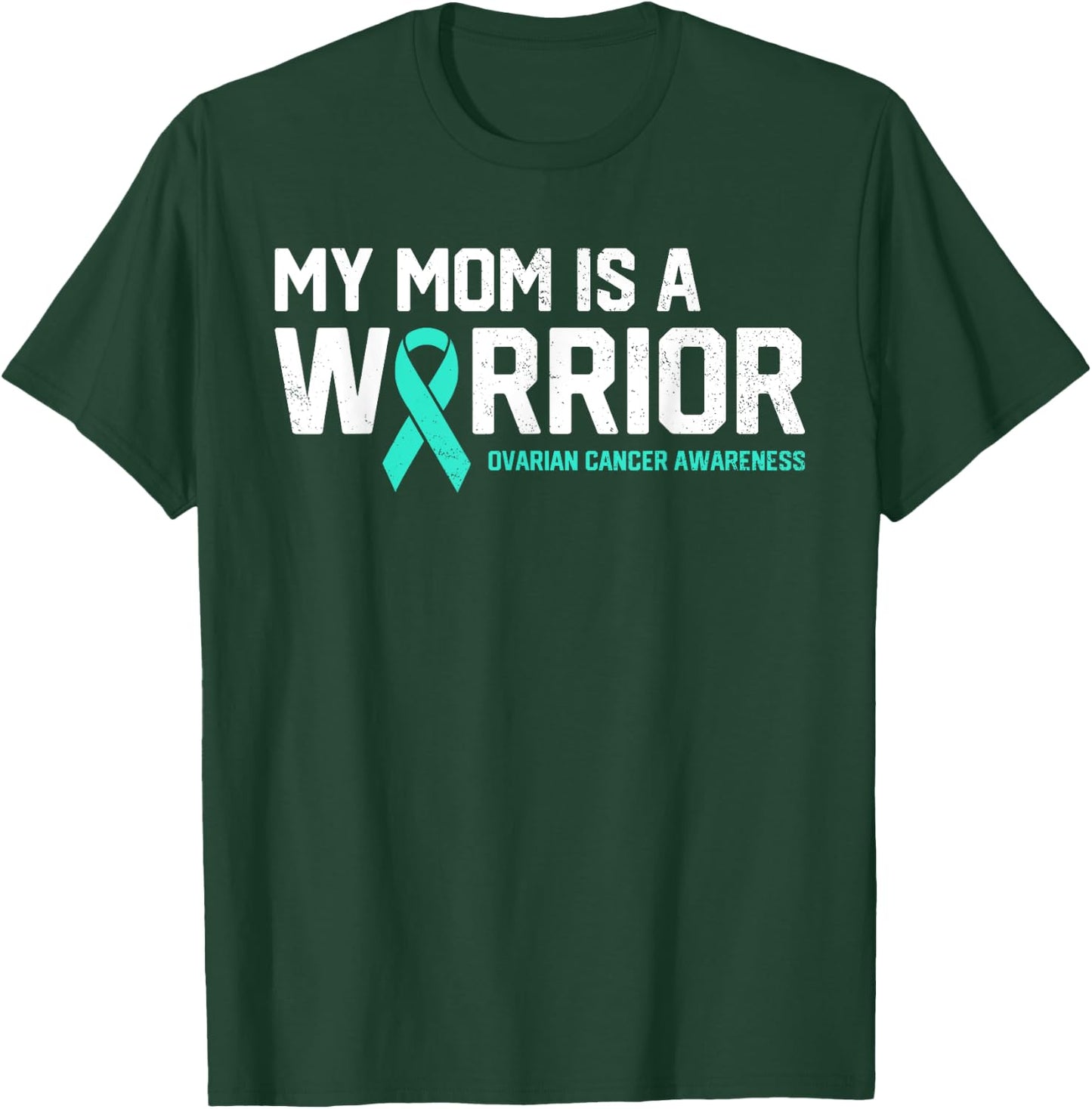 My Mom is a Warrior Ovarian Cancer Awareness Family Support T-Shirt - T-Shirt | Forest