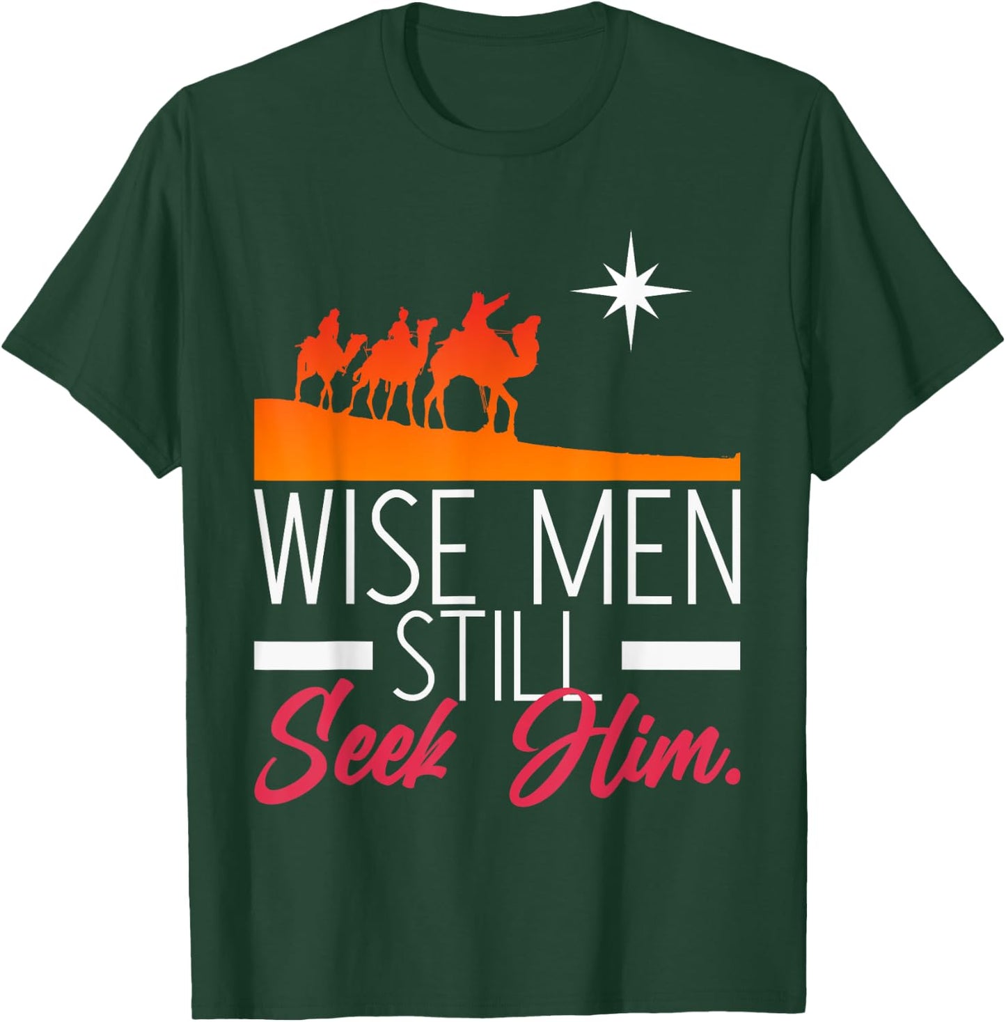 Wise Men Still Seek Him Prayer T-Shirt - T-Shirt | Forest